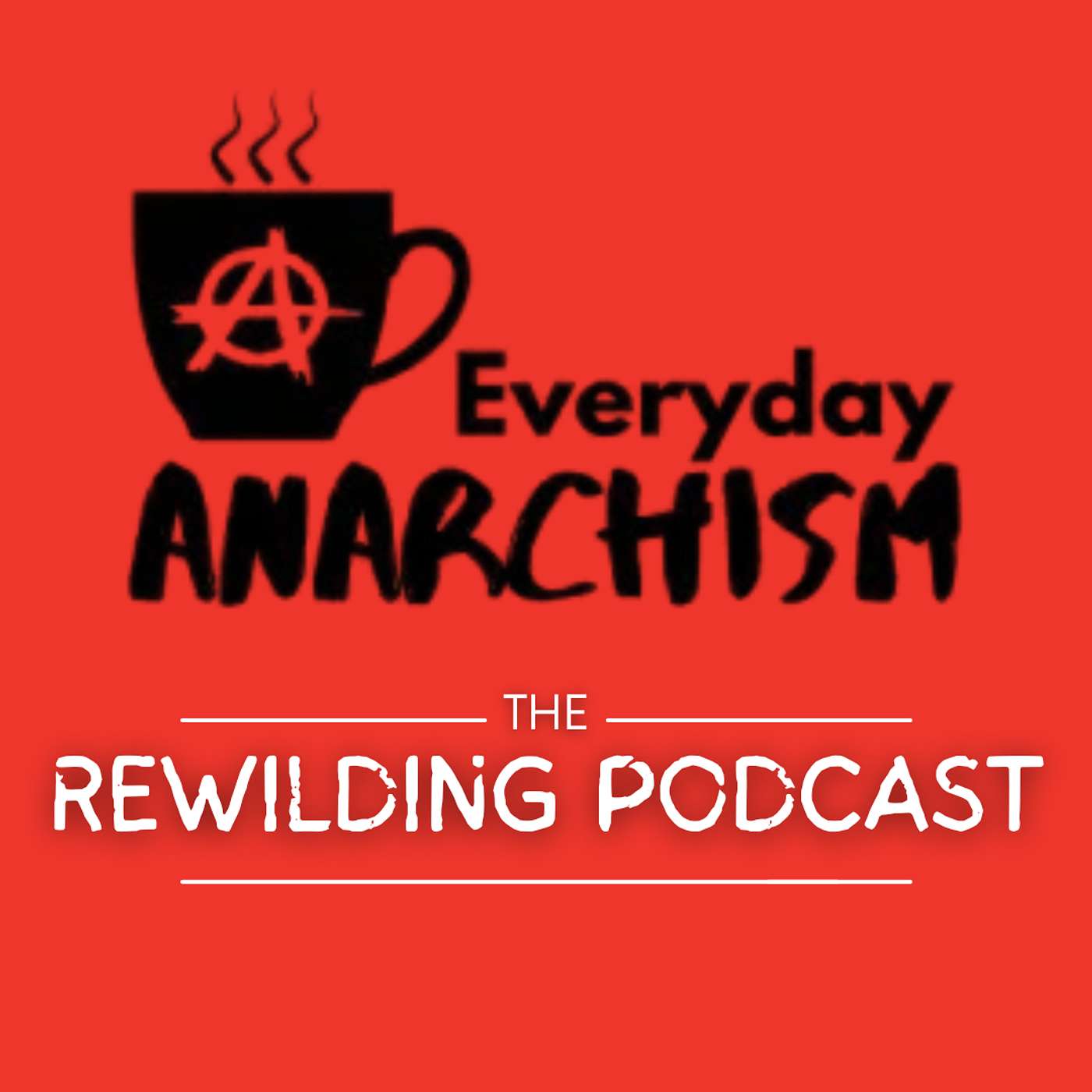 Everyday Anarchism and the Rewilding Podcast