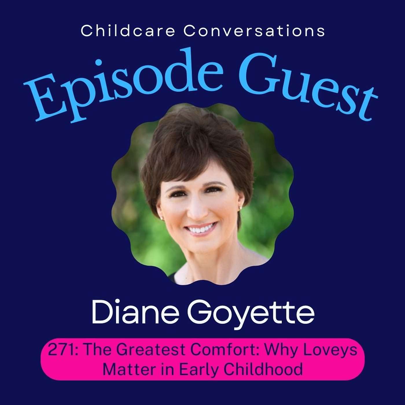 271: The Greatest Comfort: Why Loveys Matter in Early Childhood with Diane Goyette episode artwork