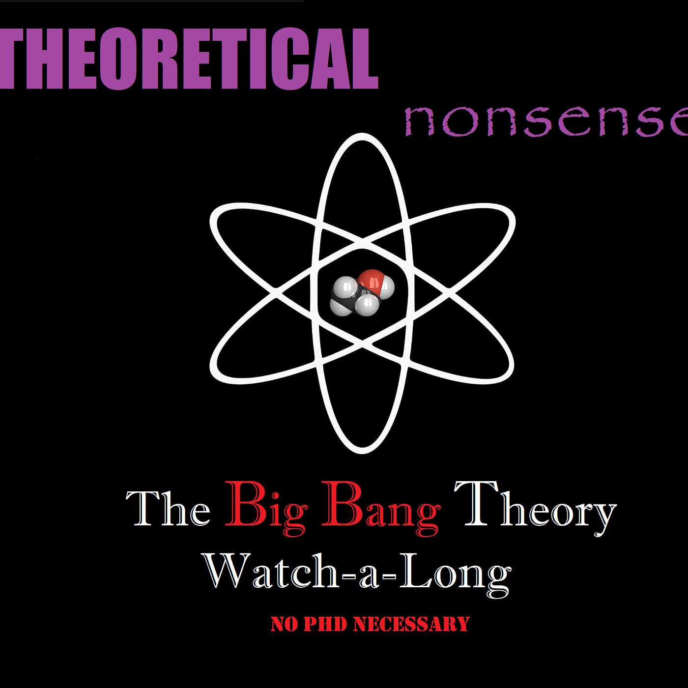 Theoretical Nonsense: The Big Bang Theory Deep Dive Podcast, No PHD Necessary