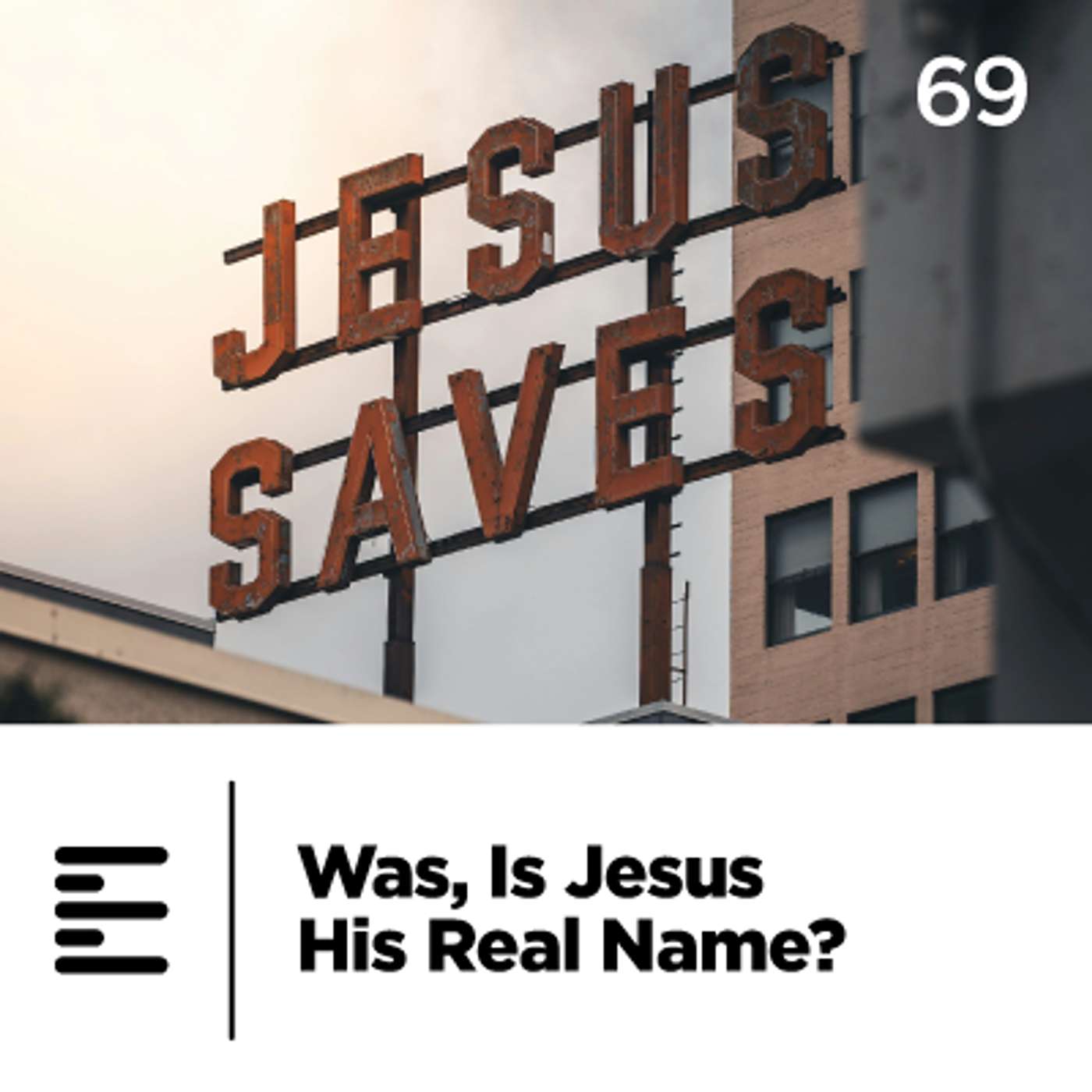 69 - Was, Is Jesus His Real Name?