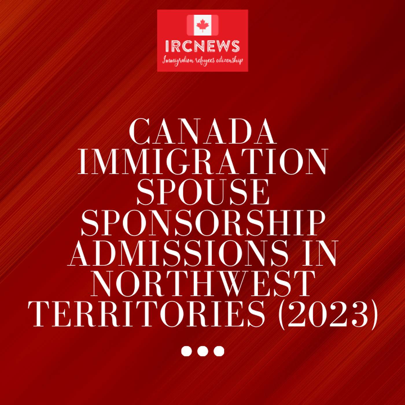 Canada Immigration Spouse Sponsorship Admissions in Northwest Territories (2023) episode artwork