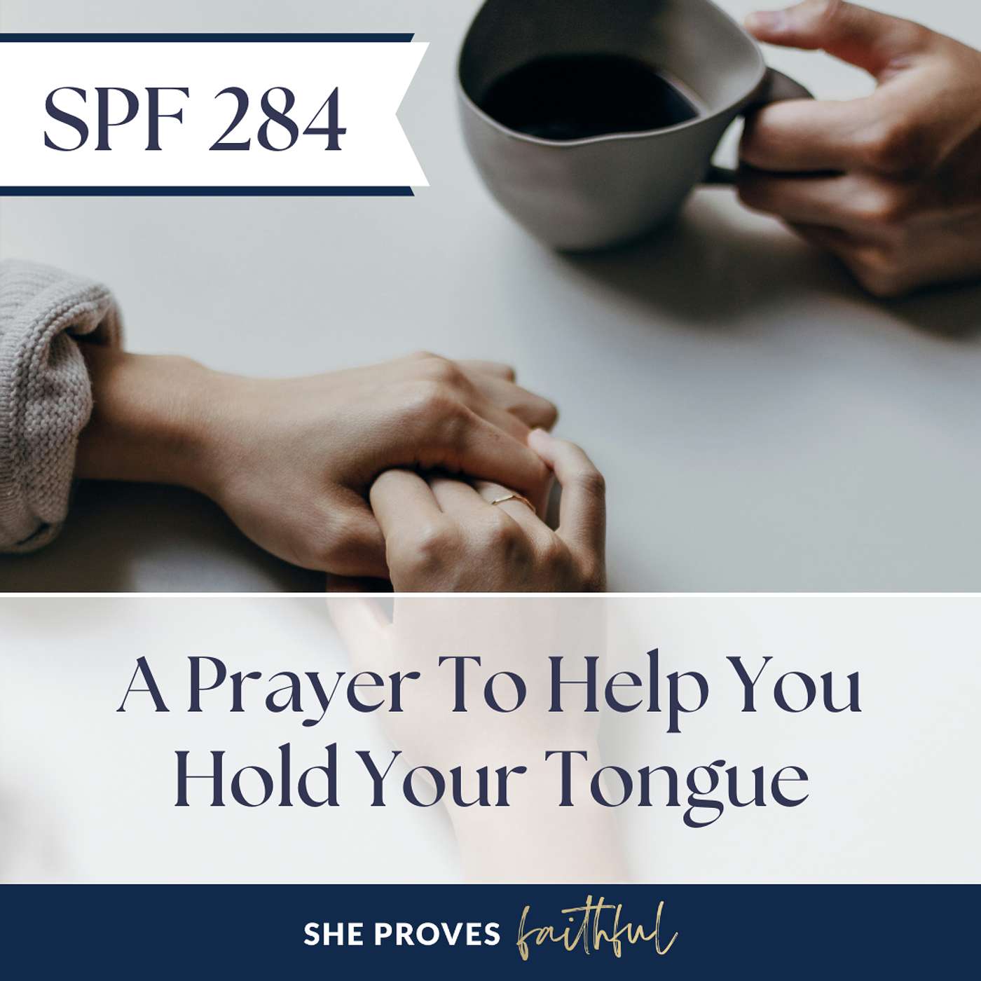 SPF 284: A Prayer to Help You Hold Your Tongue (Practical faith for marriage, parenting, and more!)