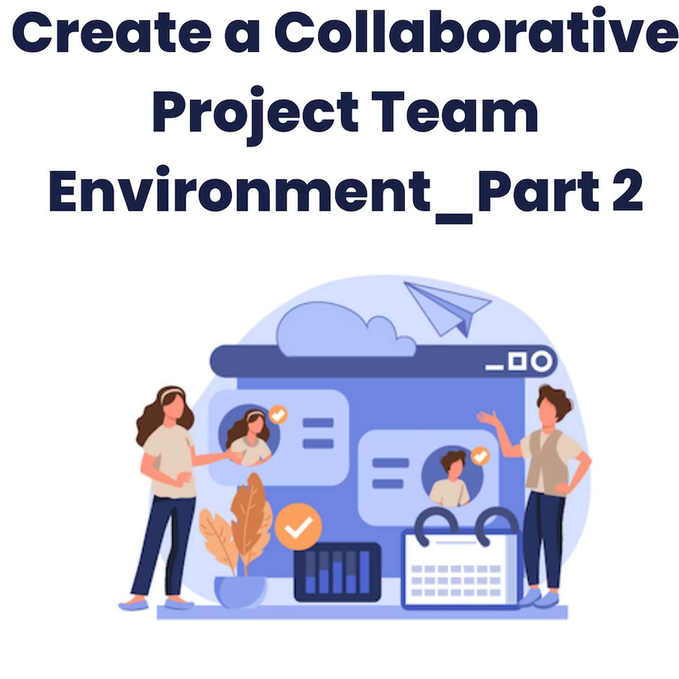 Create a Collaborative Project Team Environment_Part 2