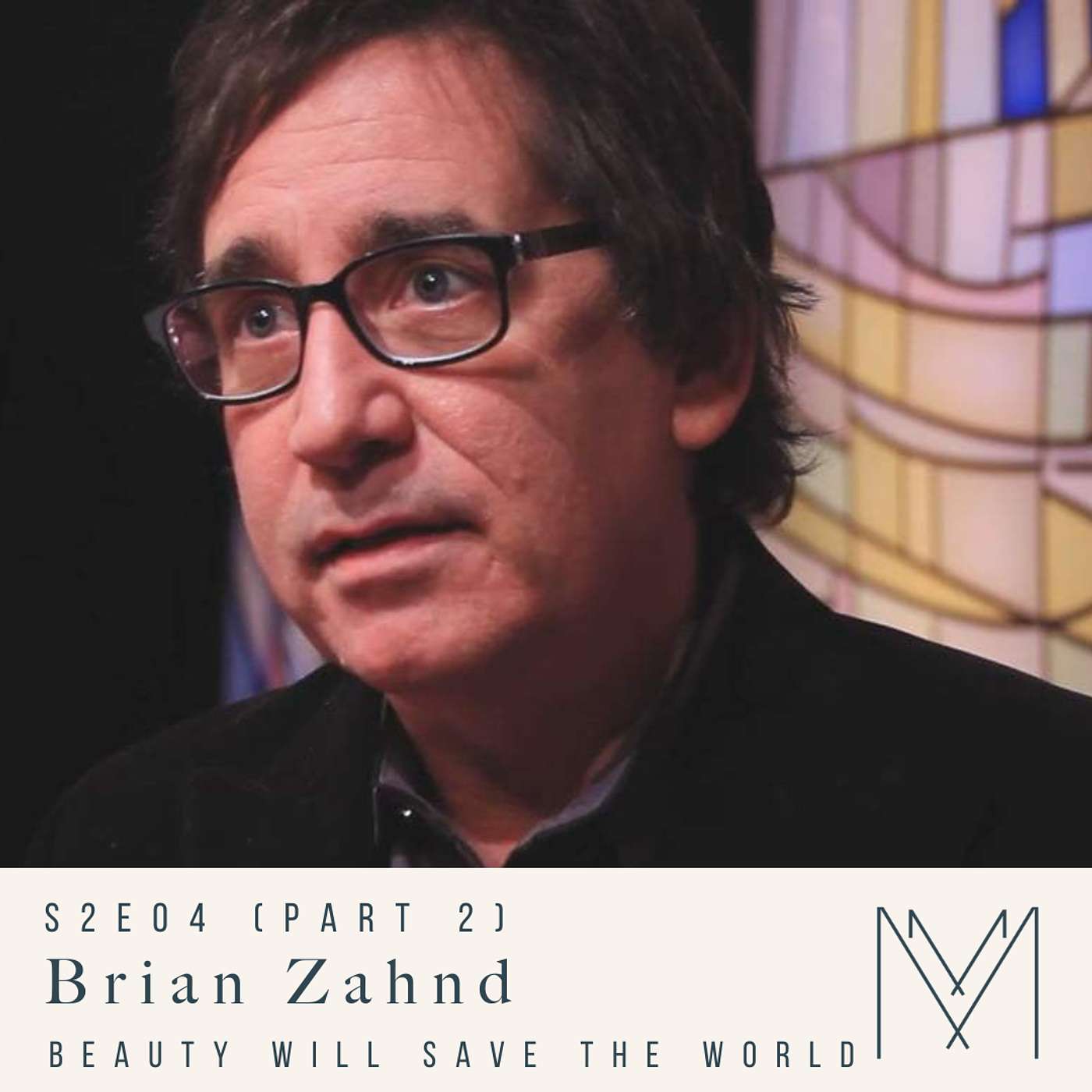S2 E5: Beauty Will Save The World with Brian Zahnd (Part 2)