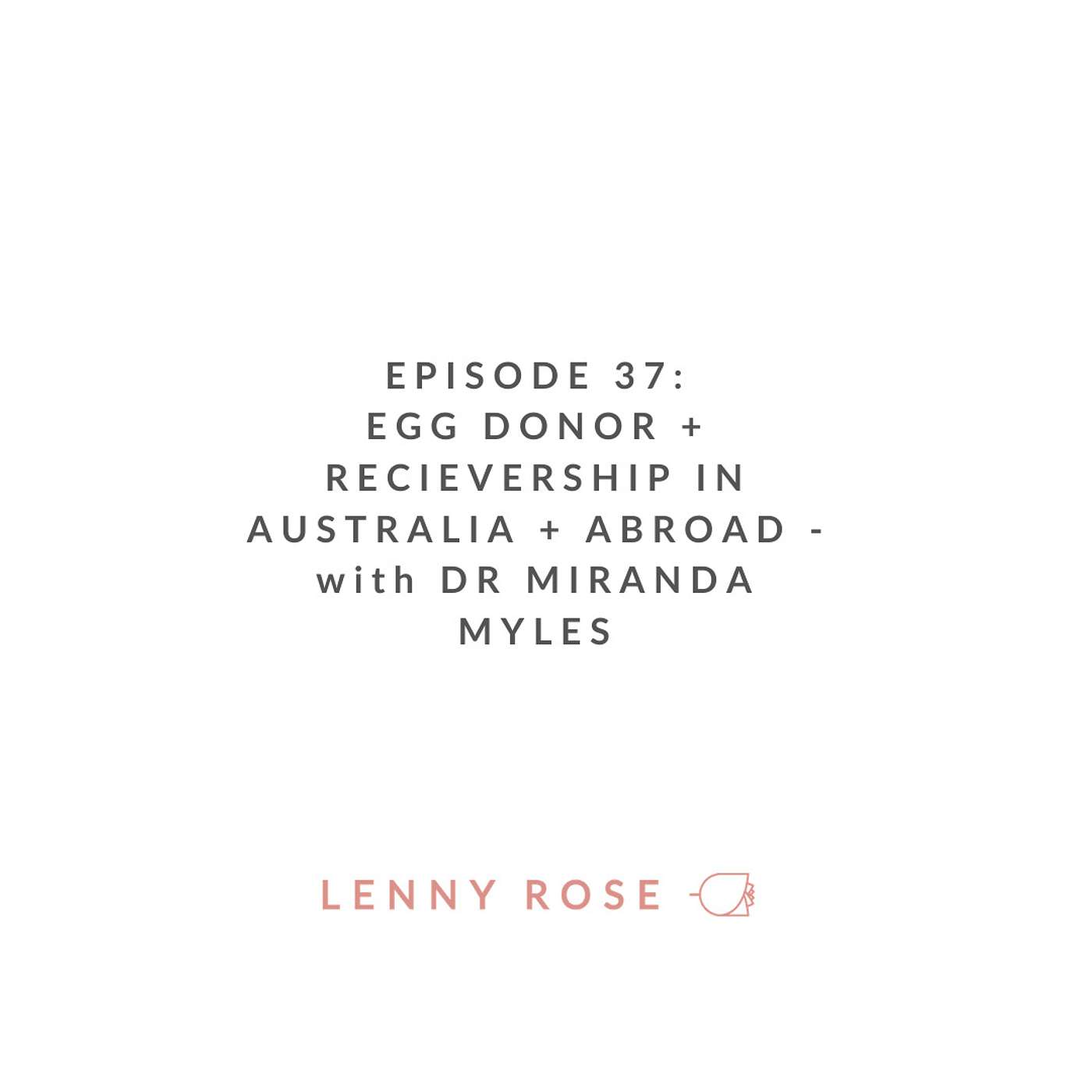 Episode 37: Egg Donor + receivership in Australia + abroad - with Dr Miranda Myles