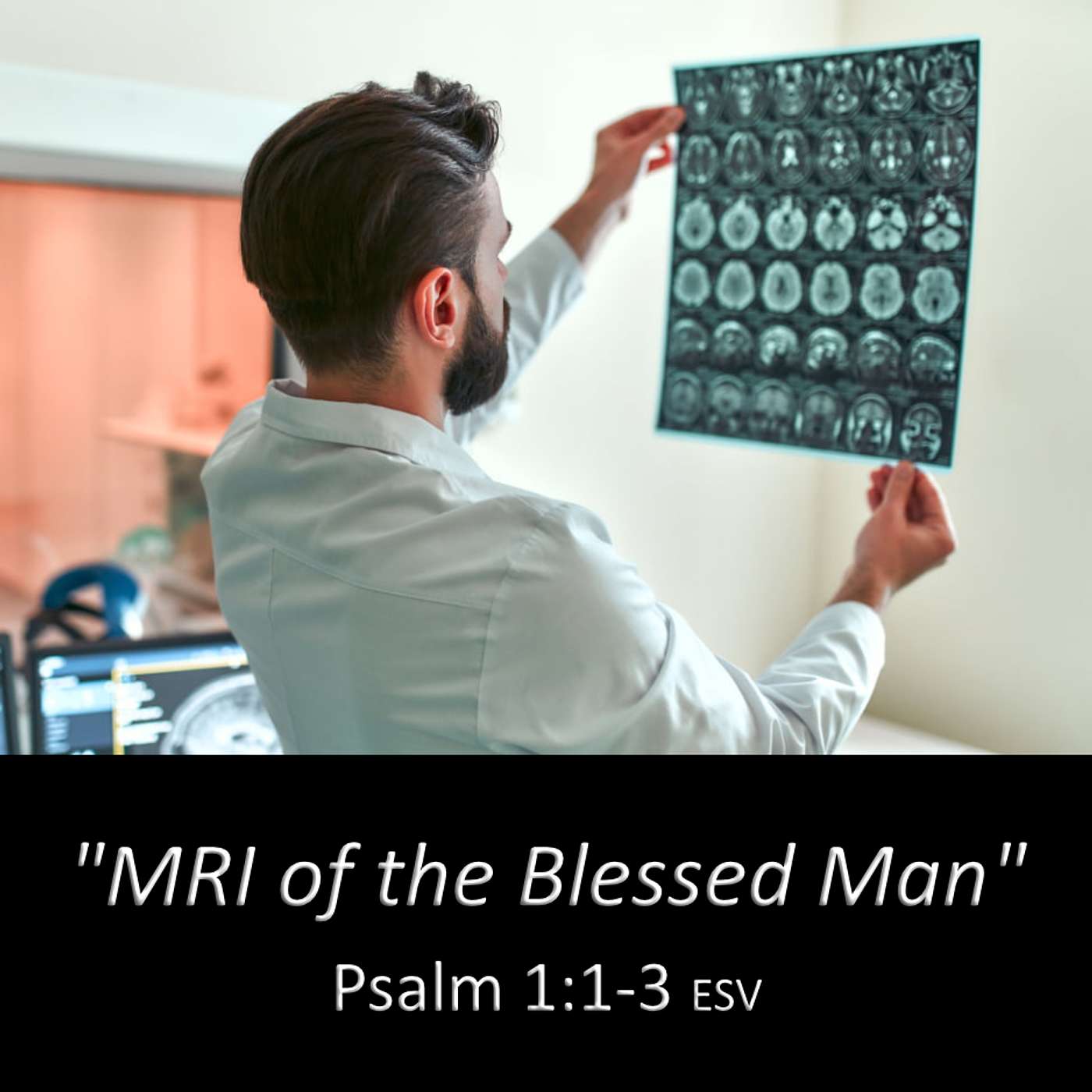 "MRI of the Blessed Man" - Psalm 1:1-3