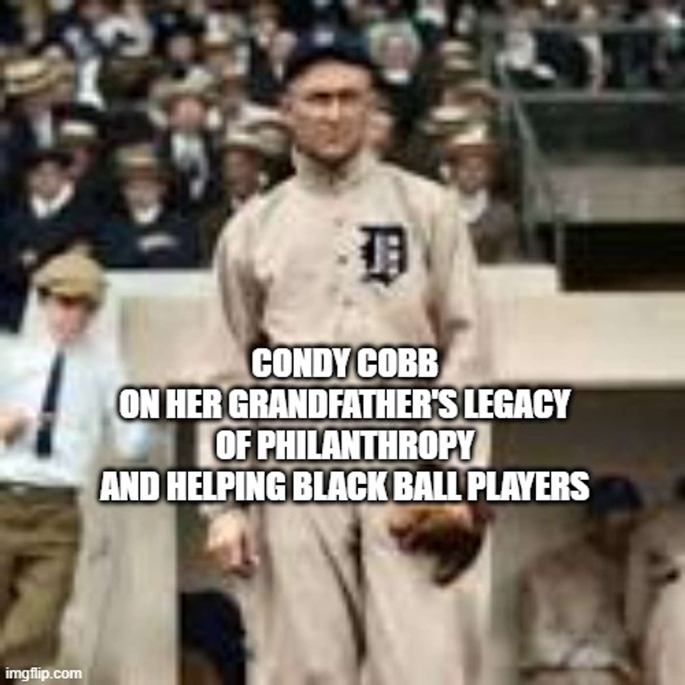 Cindy Cobb, on why her Grandfather Ty Cobb would embrace the Negro Leagues episode artwork