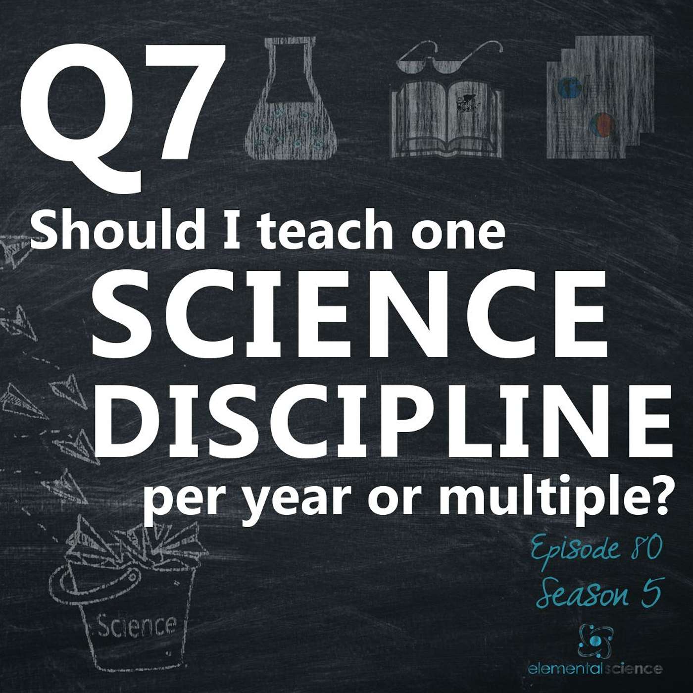 Ep 80 - Q7: Should I teach one science discipline per year or multiple?