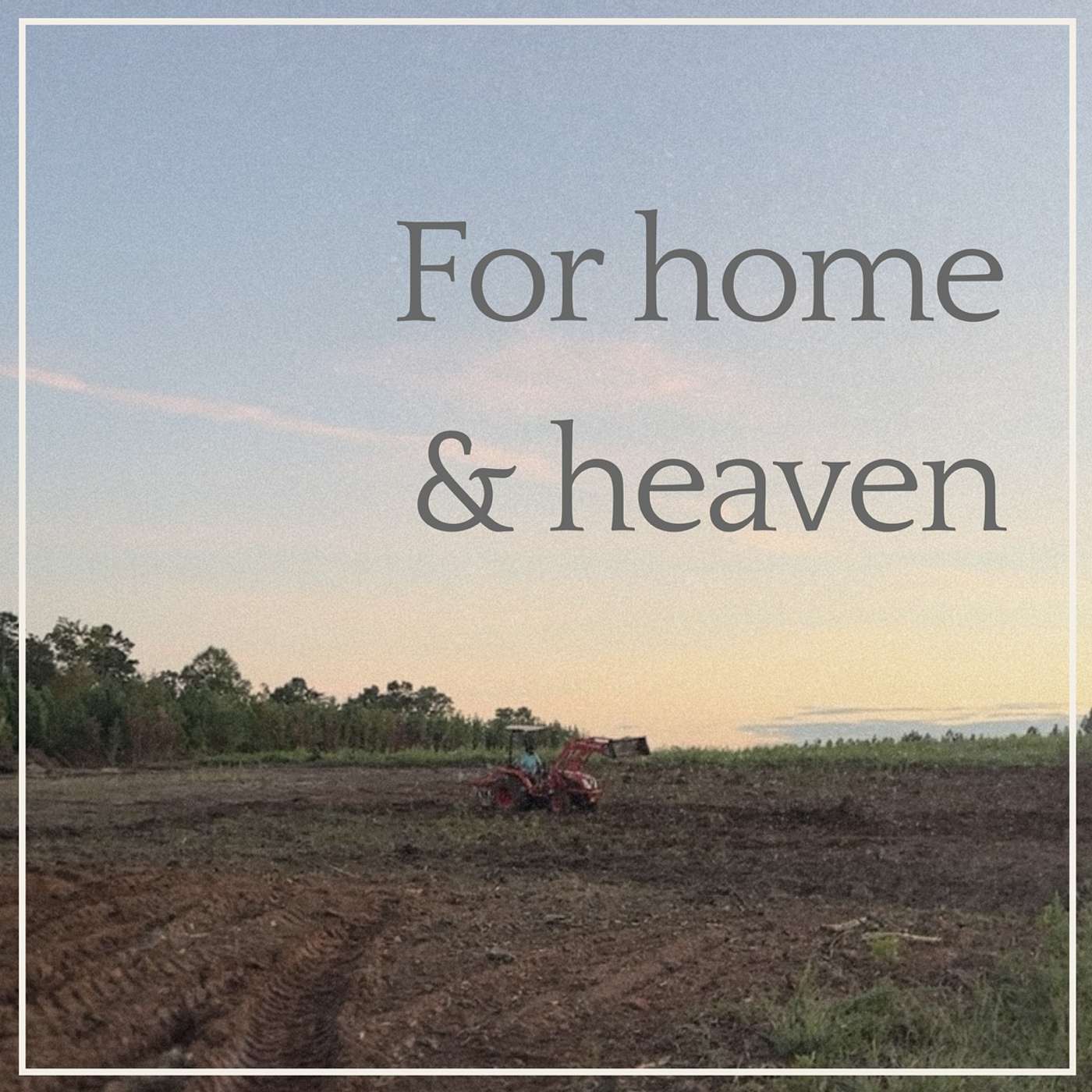 For Home & Heaven