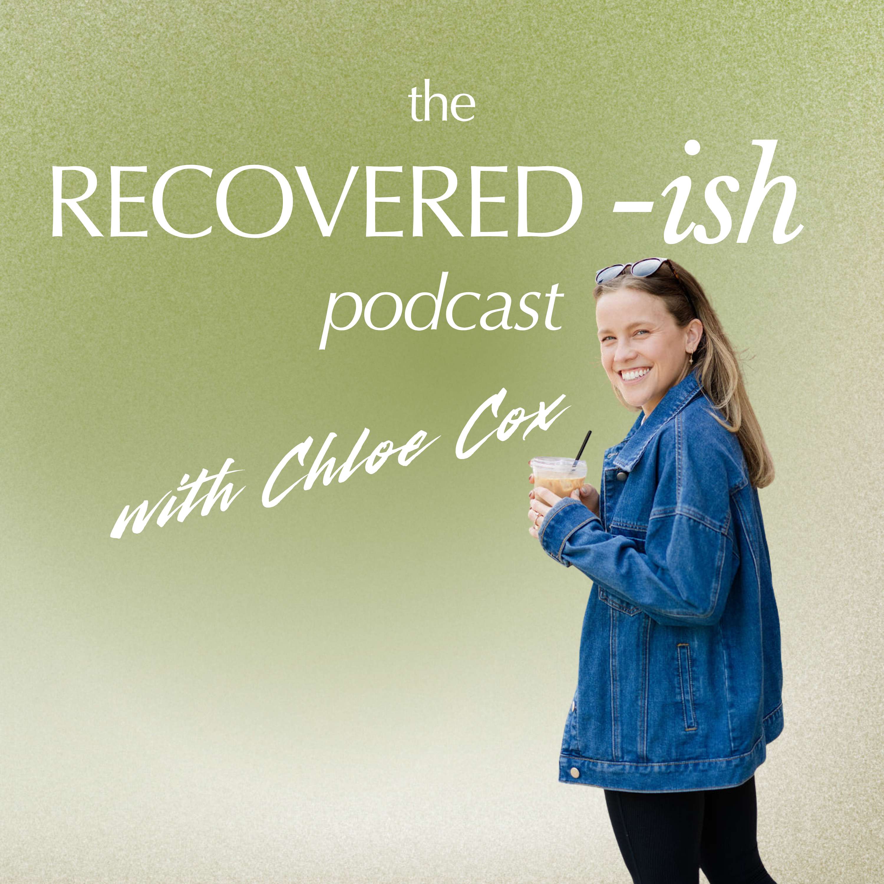 recovered-ish with chloe cox