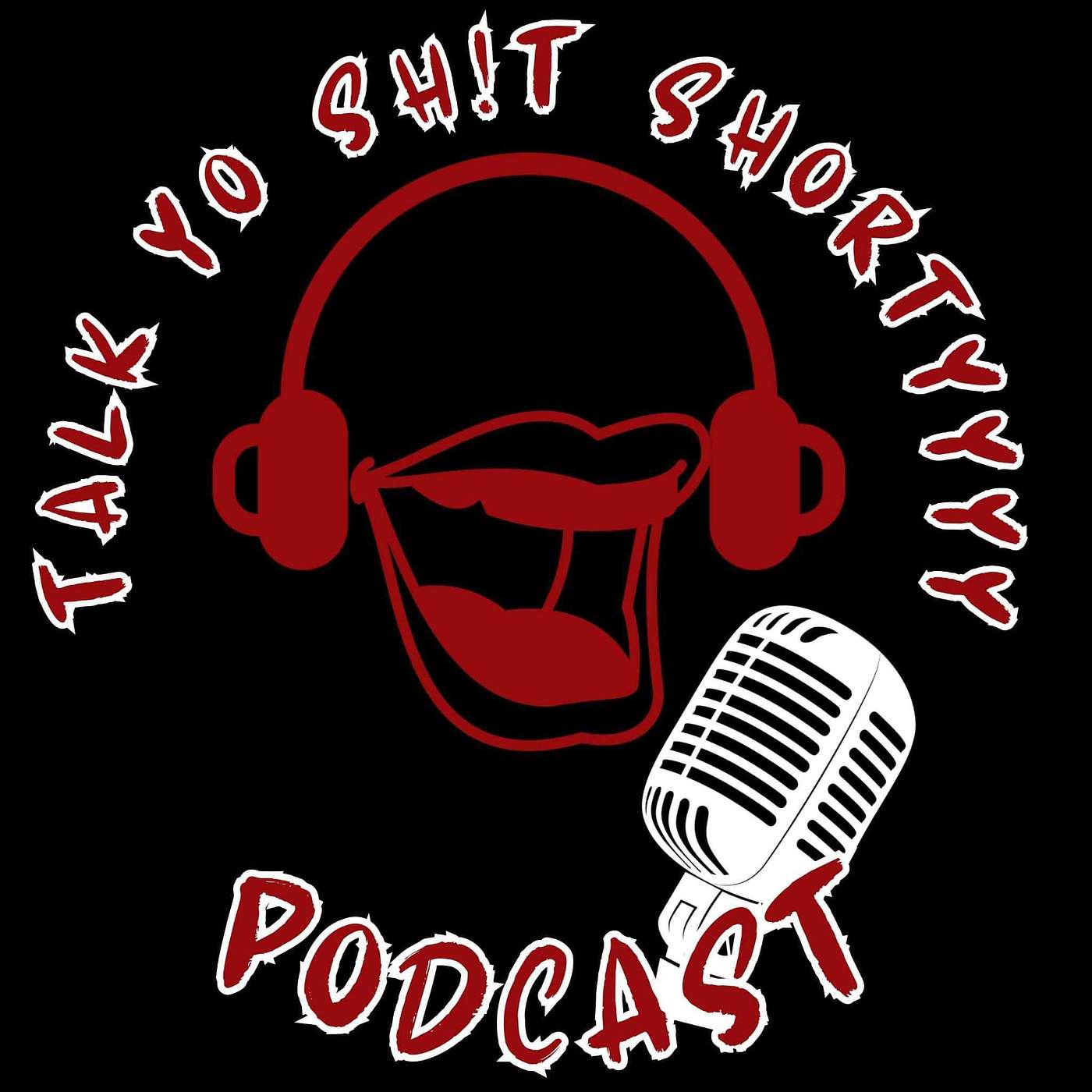 Talk Yo Sh*t Shortyyyy Podcast podcast artwork