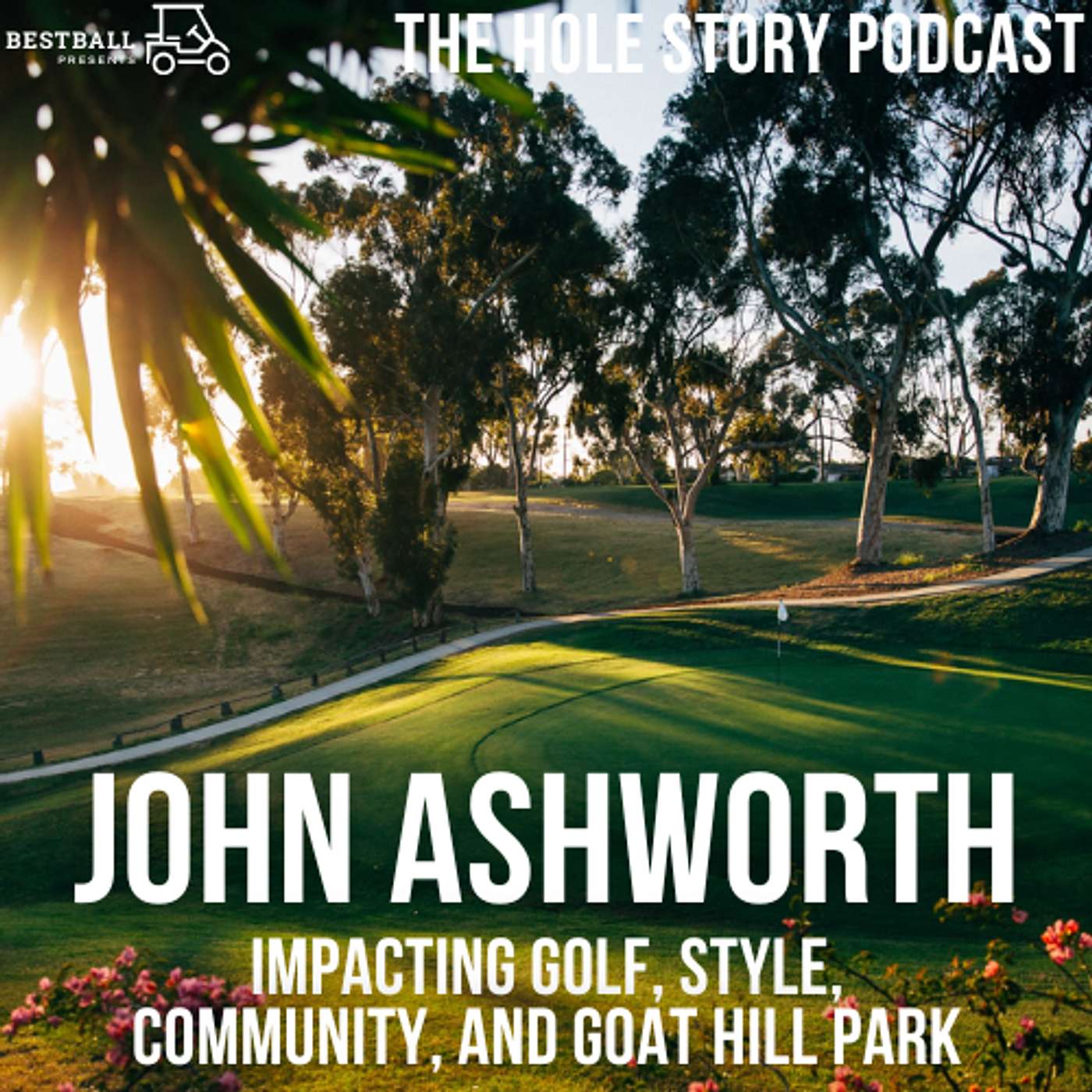 JOHN ASHWORTH’s Impact on Golf, Style, Community, and Goat Hill Park JOHN ASHWORTH’s Impact on Golf, Style, Community, and Goat Hill Park