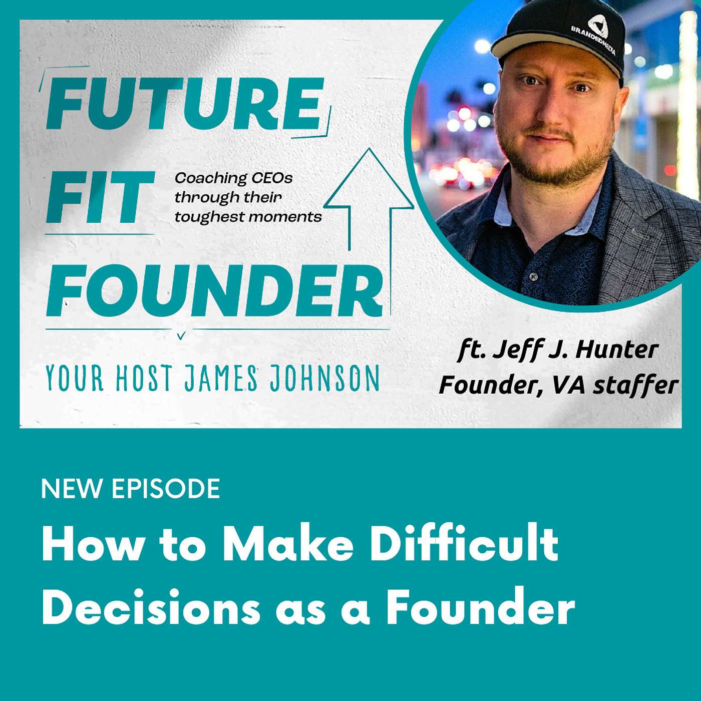How to Make Difficult Decisions as a Founder - featuring Jeff J. Hunter of VA Staffer
