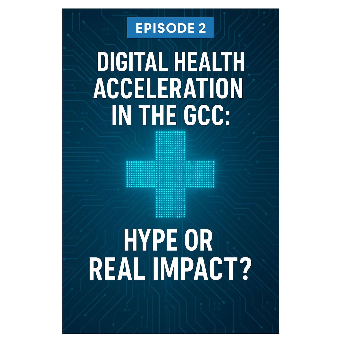 Digital Health Acceleration in the GCC: Hype or Real Impact?