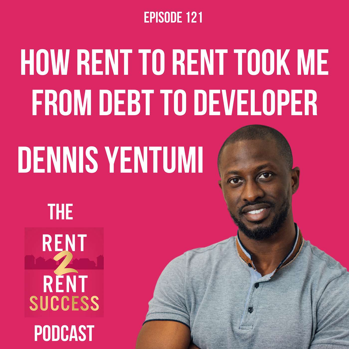 How rent to rent took me from debt to developer with Dennis Yentumi