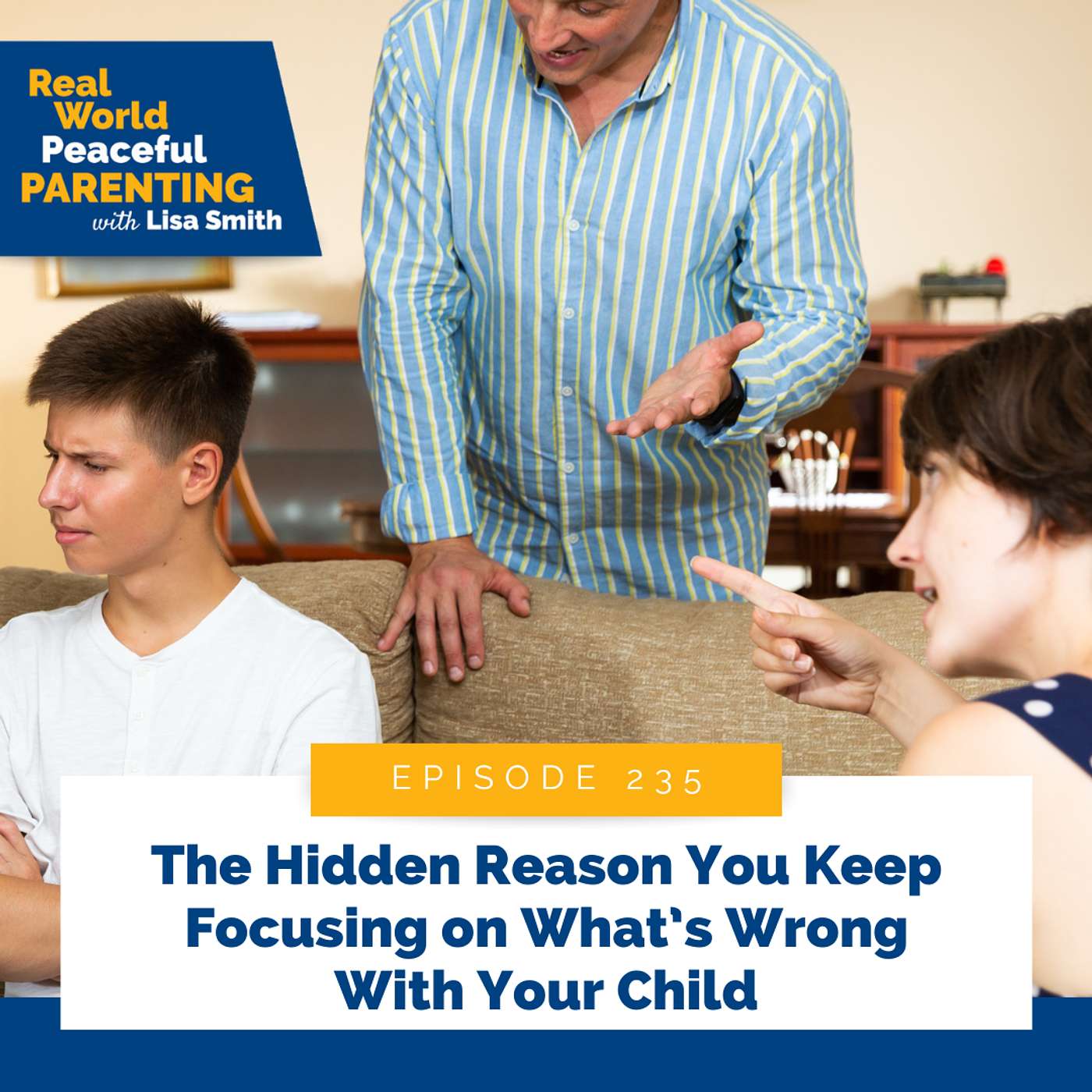 235: The Hidden Reason You Keep Focusing on What’s Wrong With Your Child