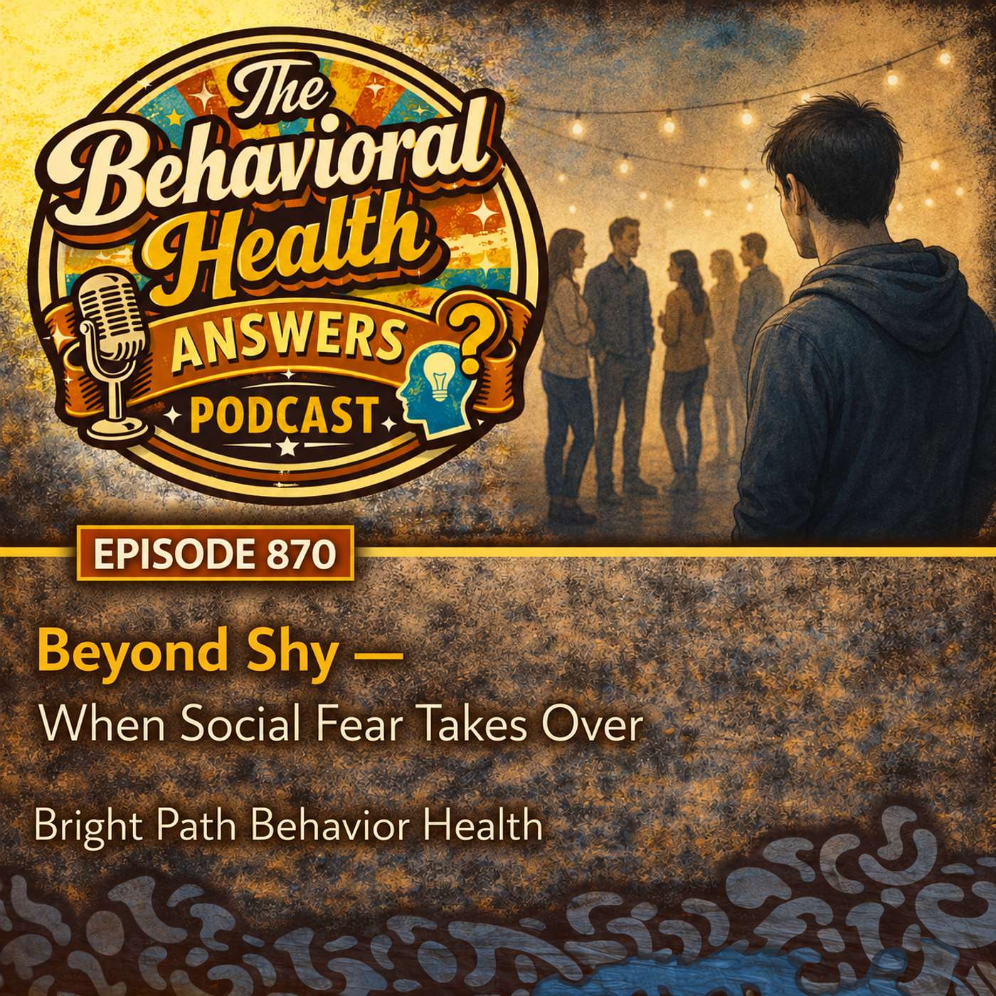 Episode 870: Beyond Shy - When Social Fear Takes Over | Bright Path Behavior Health episode artwork