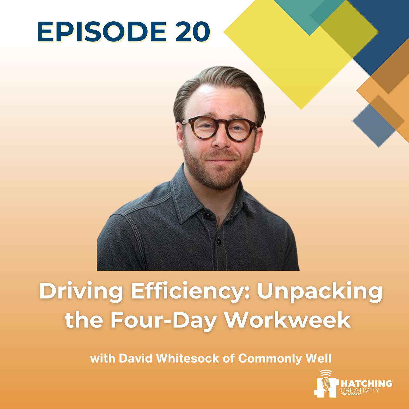 Driving Efficiency and making the most of your time in a four- day workweek with David Whitesock of Commonly Well