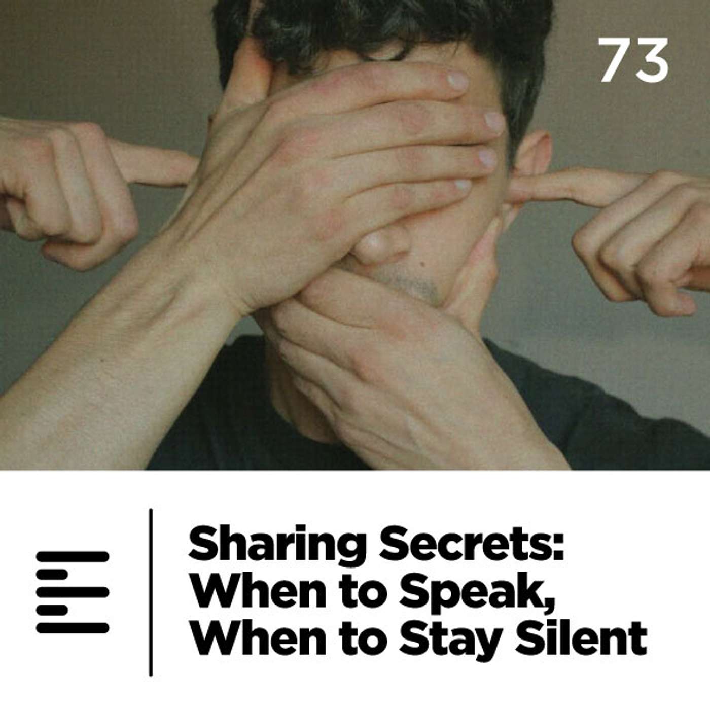 73 - Sharing Secrets: When to Speak, When to Stay Silent