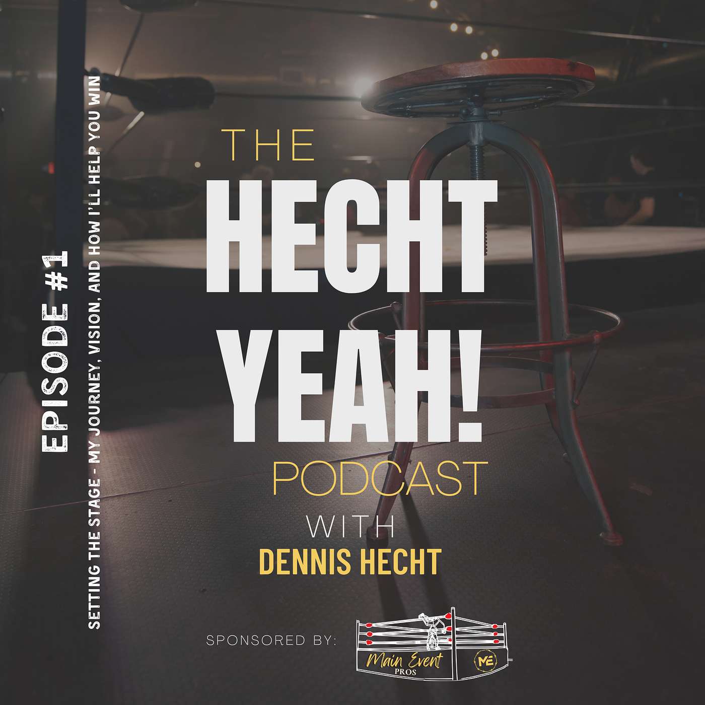 The Hecht Yeah! Podcast - Episode 1: Setting the Stage: My Journey, Vision, and How I'll Help You Win