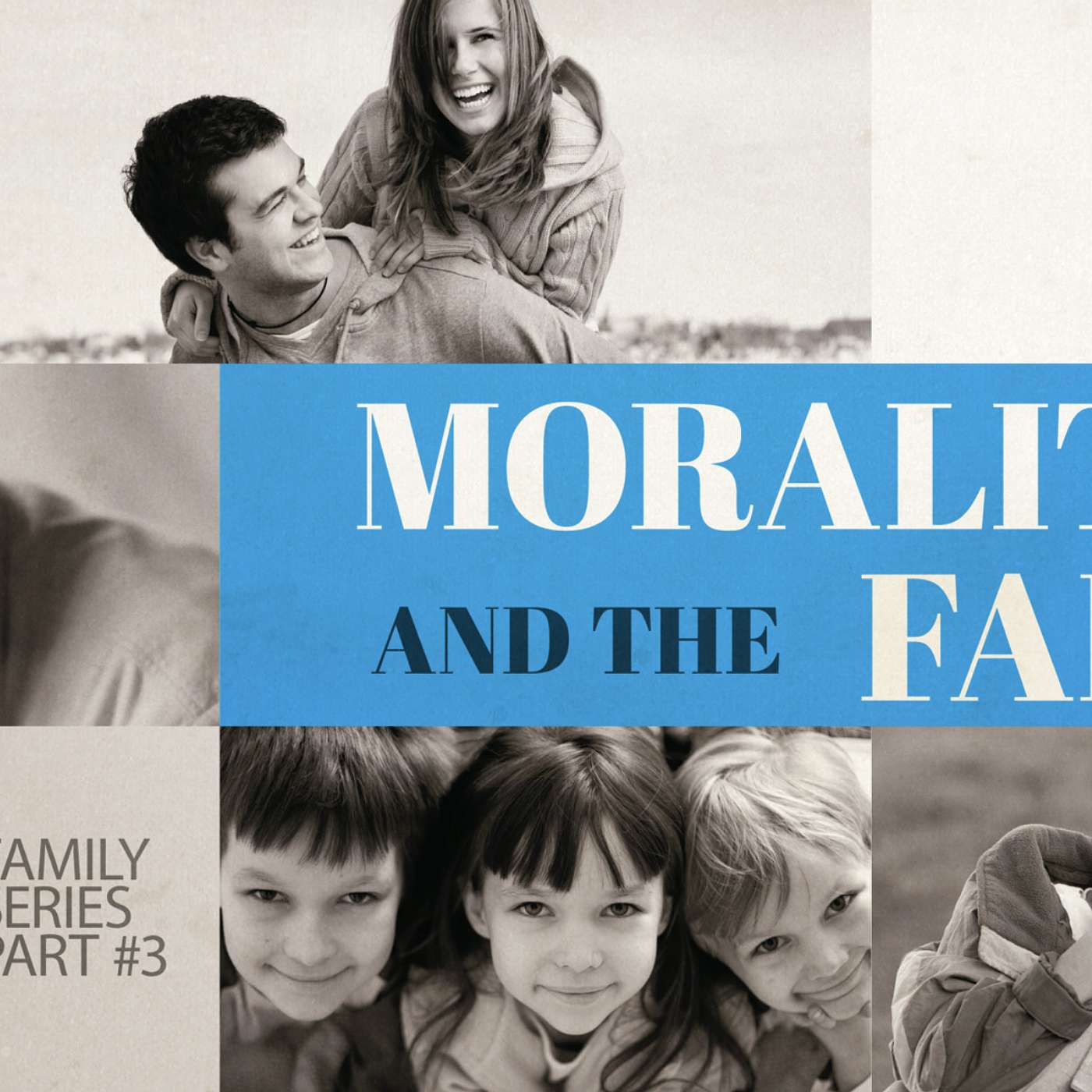 Family Series Part #3 (Morality)