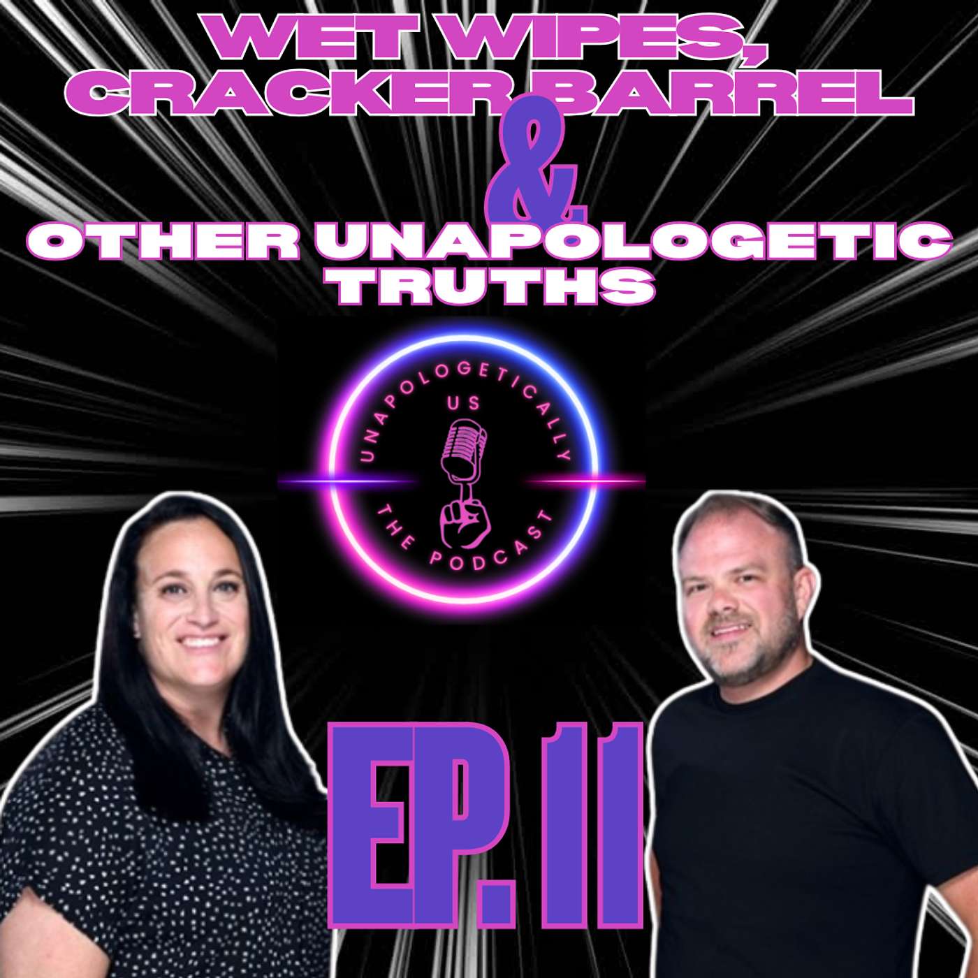 EP 11 - Wet Wipes, Cracker Barrel & Other Unapologetic Truths