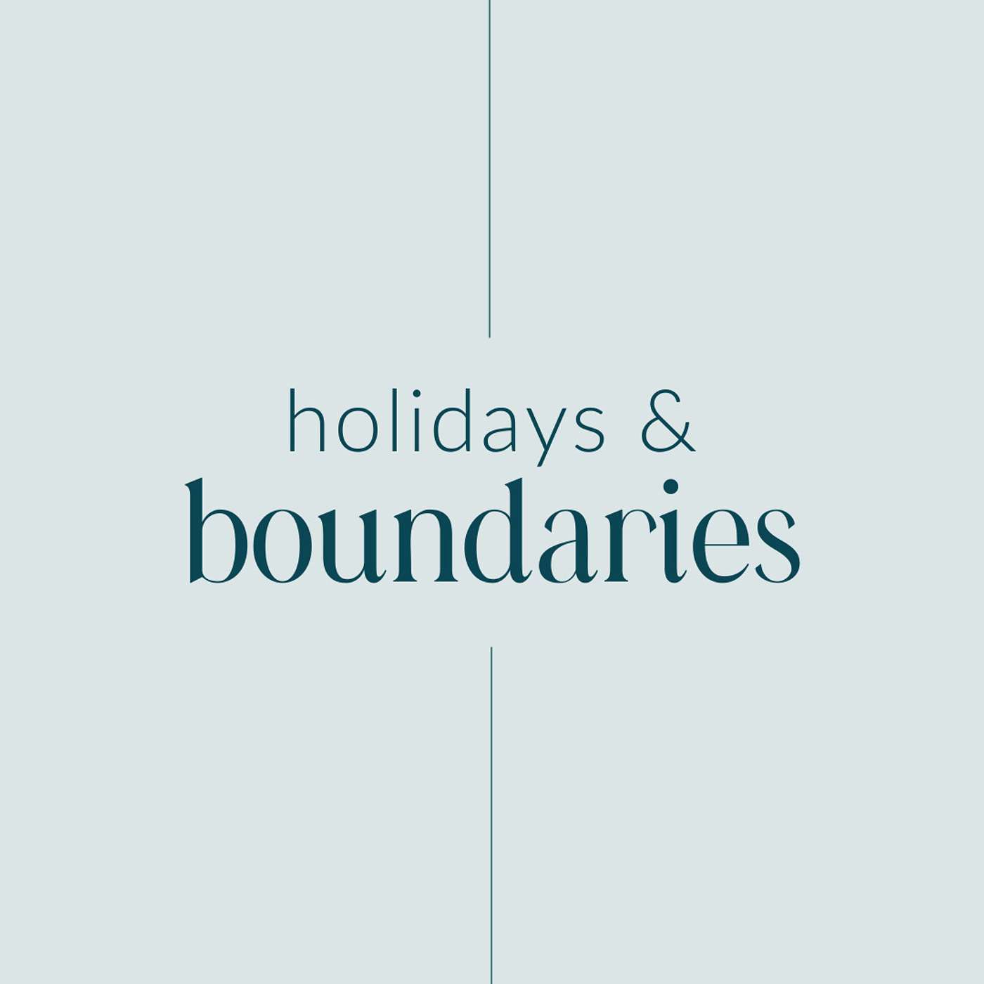 Weekly Lesson 9: Holidays & Boundaries