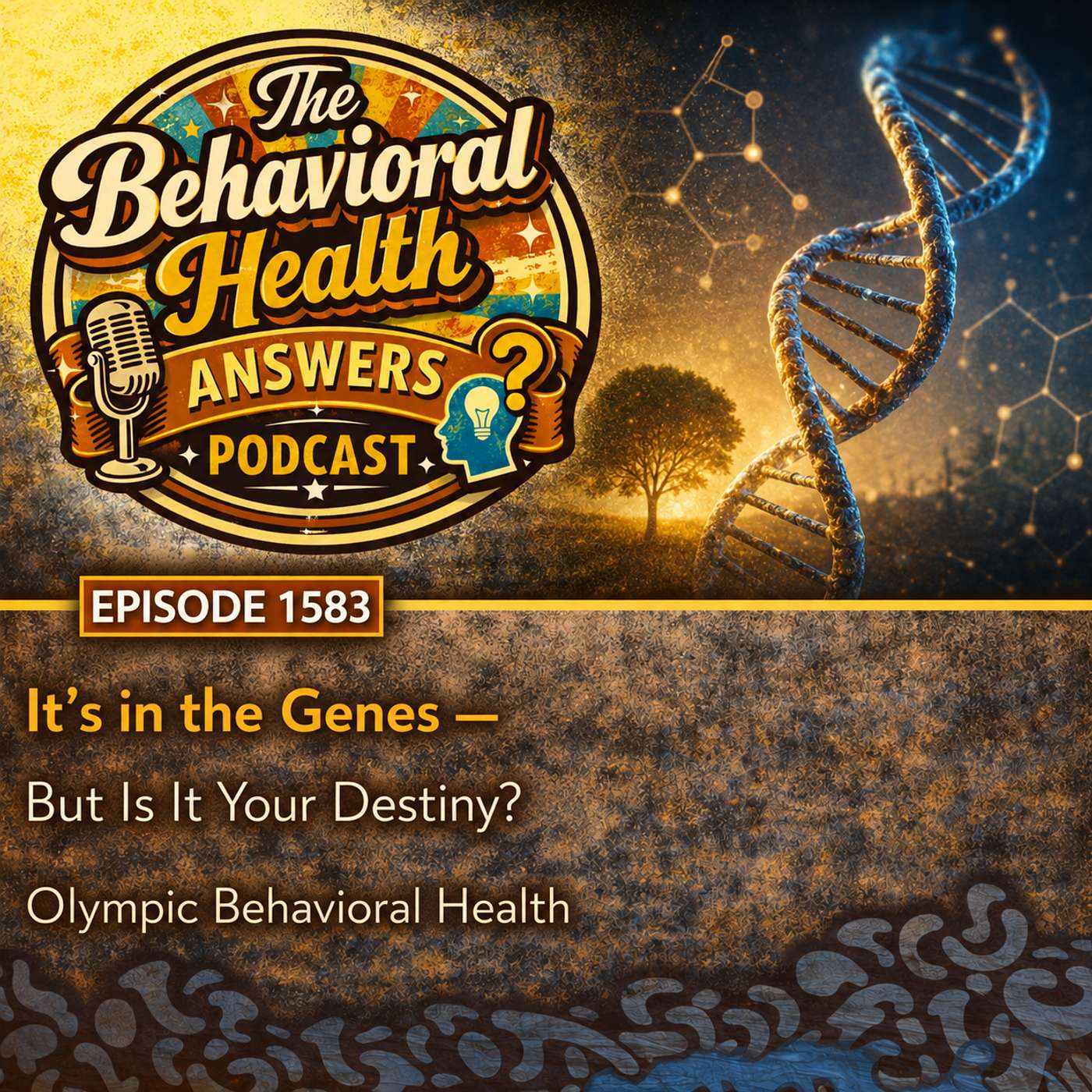 Episode 1583: It's in the Genes - But Is It Your Destiny? | Olympic Behavioral Health episode artwork