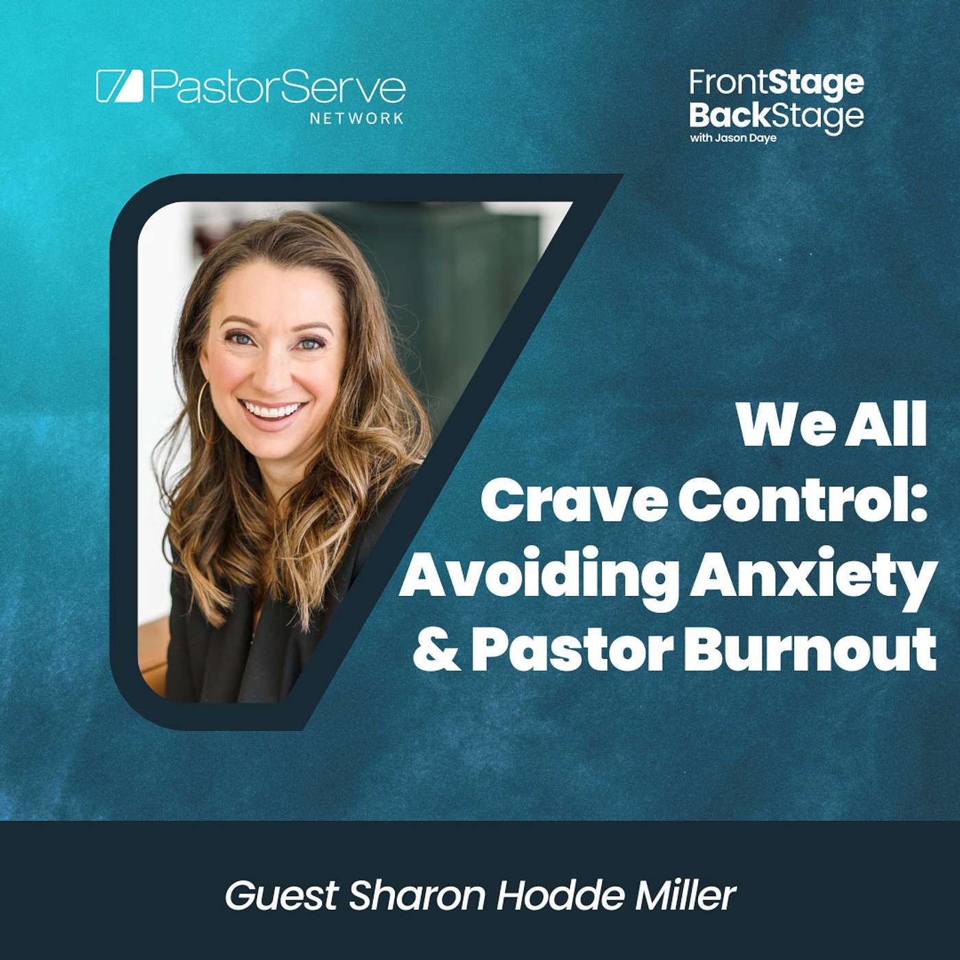 We All Crave Control: Avoiding Anxiety & Pastor Burnout - Sharon Hodde Miller - 19 FrontStage BackStage with Jason Daye