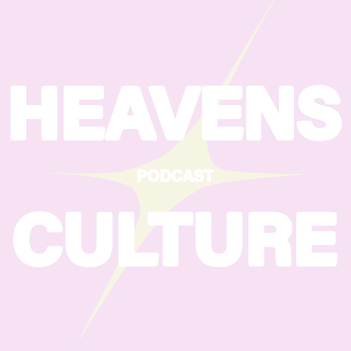 Heavens Culture Podcast 