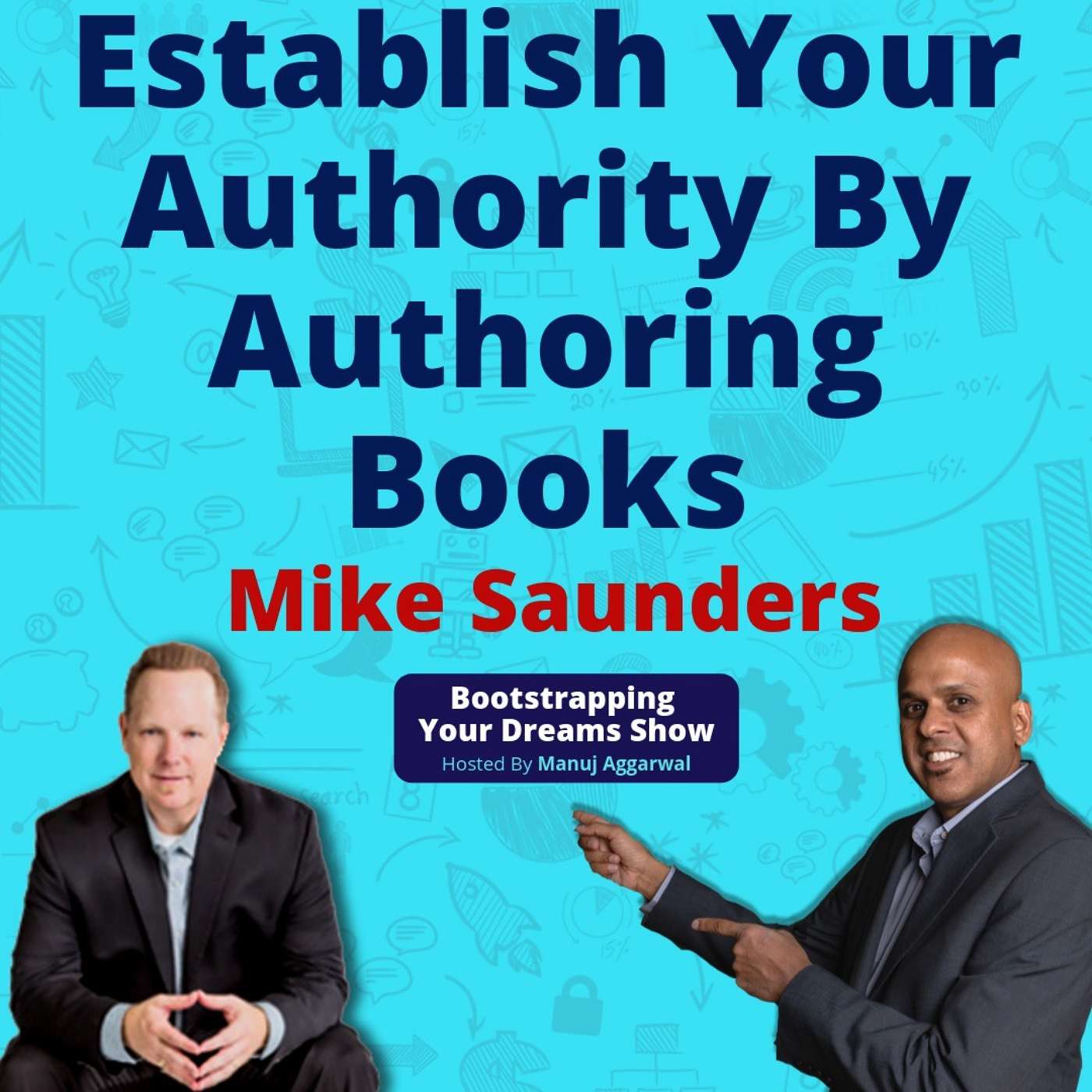 095 | Establish Your Authority By Authoring Books  | Publishing Books As A Sales Tool | Mike Saunders