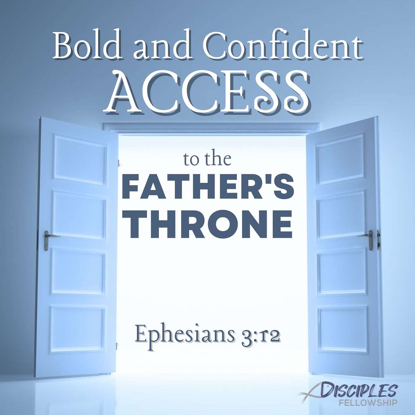 Bold and Confident Access to the Father's Throne; Ephesians 3:12