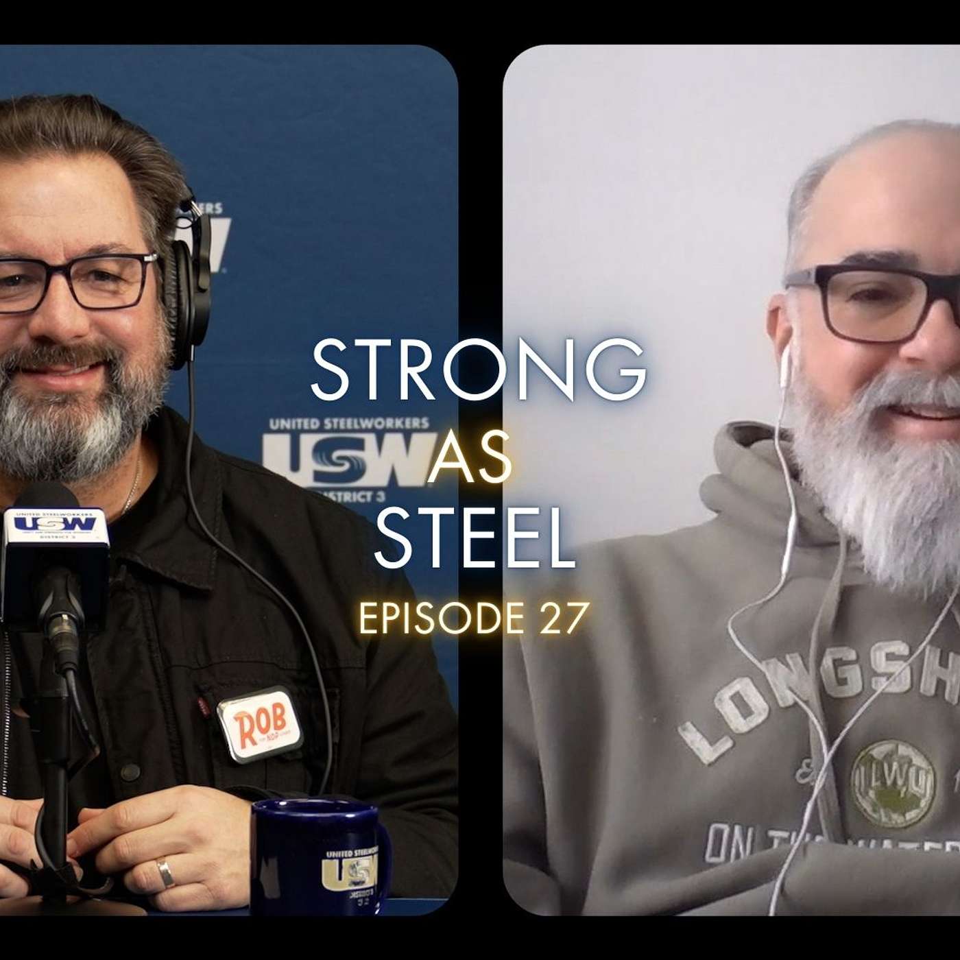 USW District 3 Strong as Steel Podcast E27 with Director Scott Lunny and Rob Ashton