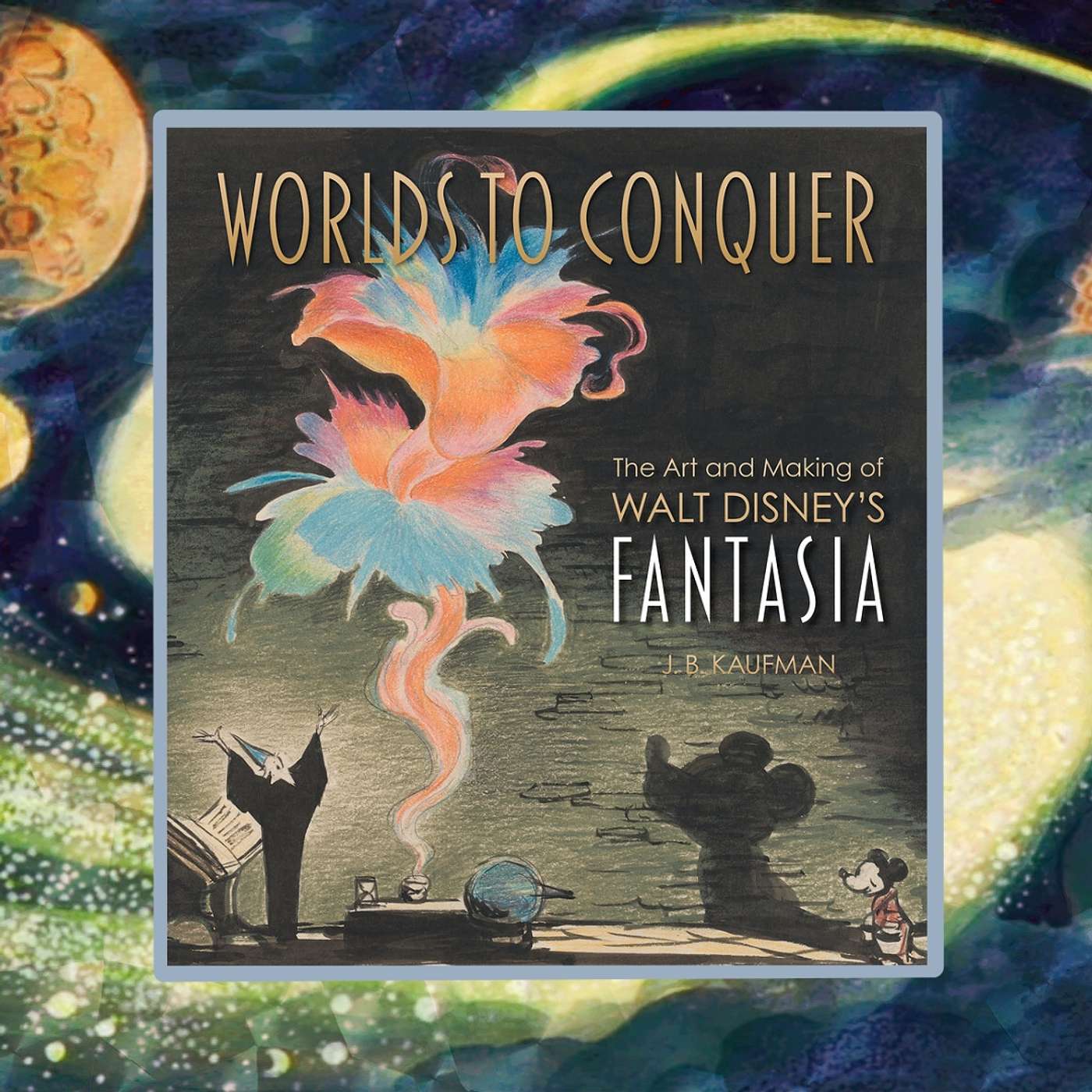 Flights of Fantasia: 'Worlds to Conquer' Book Interview w/ J.B. Kaufman