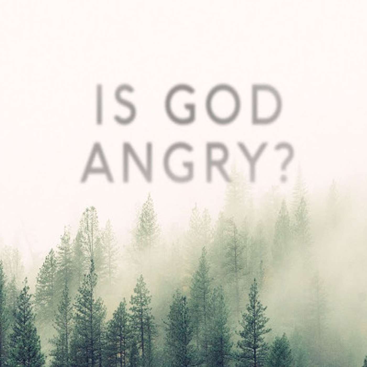 Is God Angry?