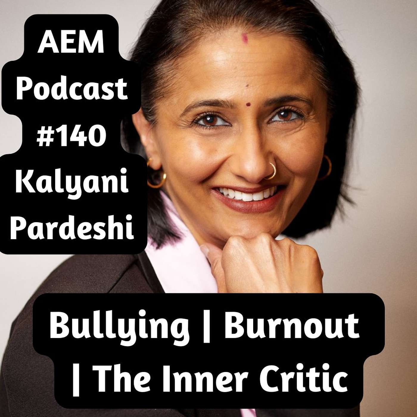 Bullying, Burnout & the Inner Critic | Boarding School | AEM #140 Kalyani Pardeshi