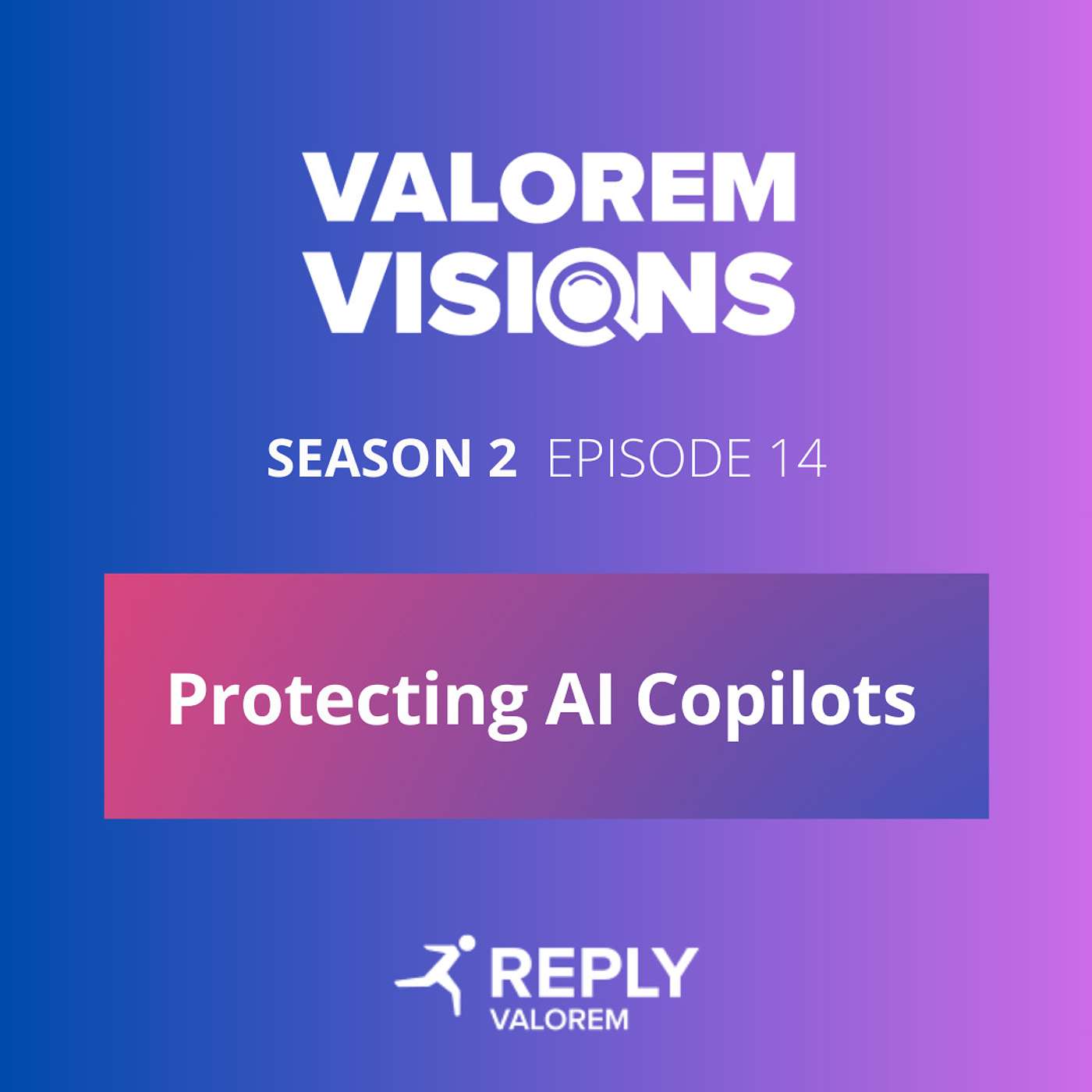 Valorem Visions  I  Season 2 Episode 14  I  Protecting AI Copilots
