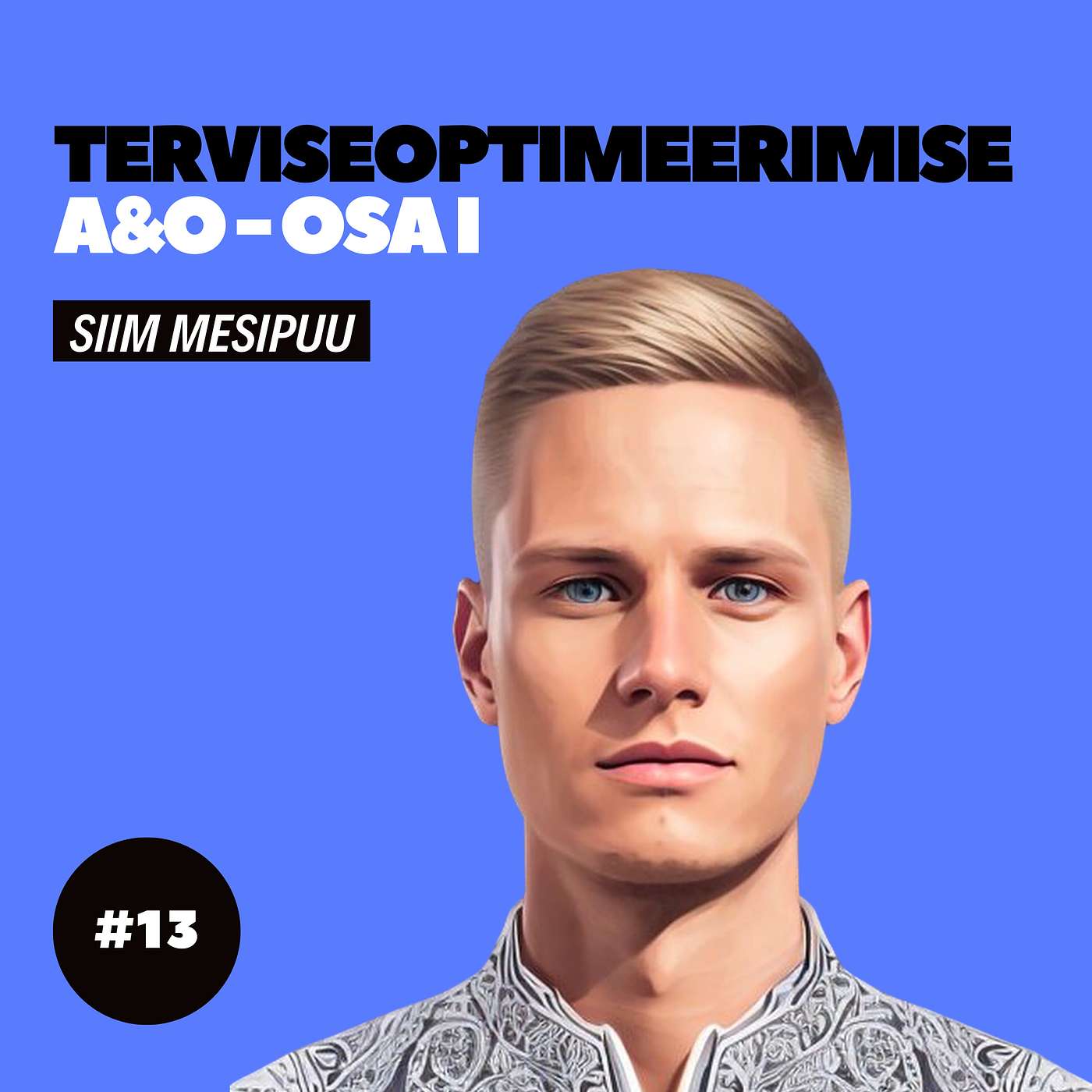 #13 - Siim Mesipuu - Terviseoptimeerimise A&O - OSA I