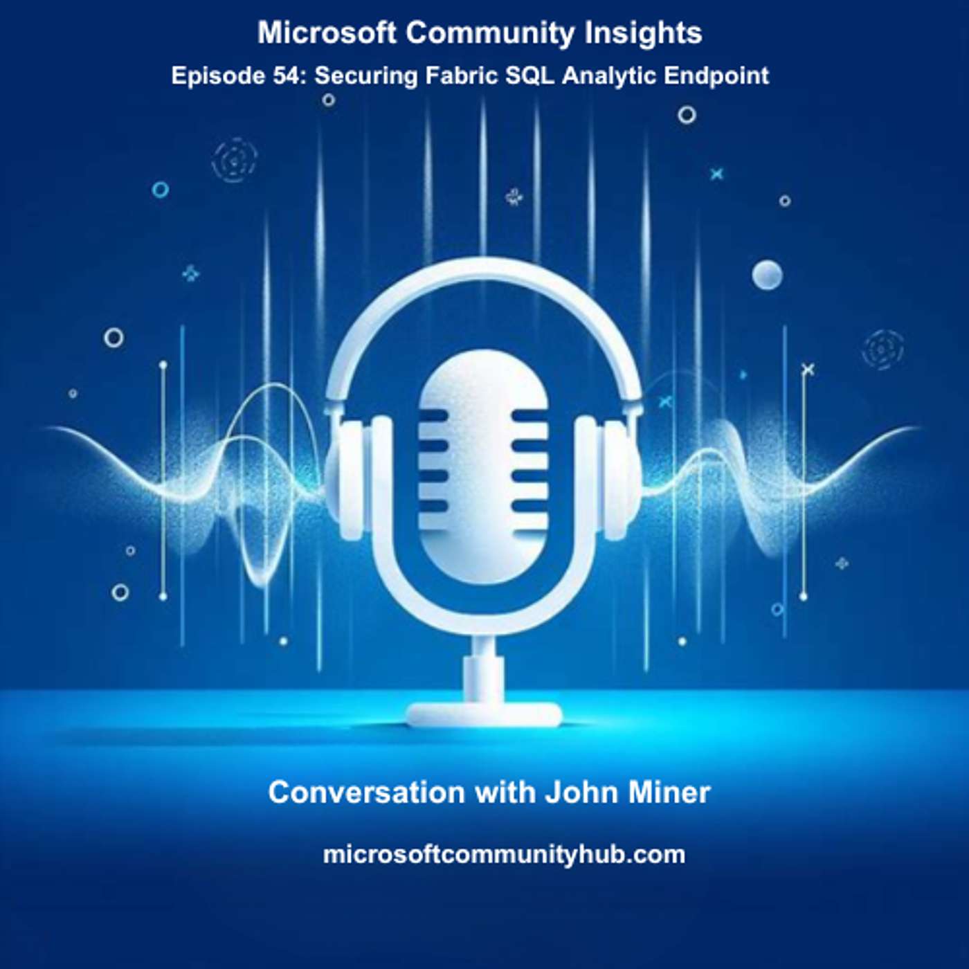 Episode 54 - Securing Fabric SQL Analytic Endpoint with John Miner episode artwork