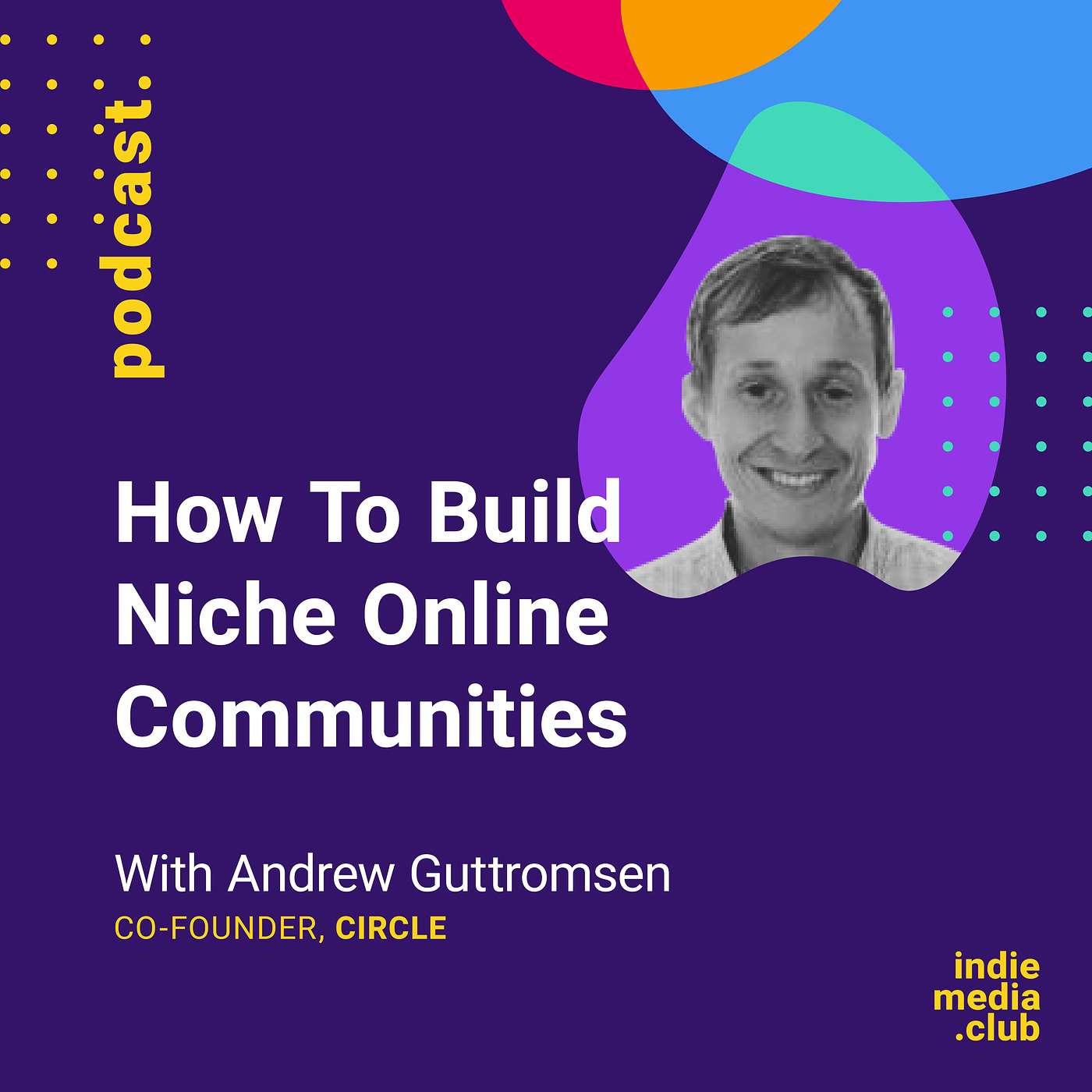 cover of episode How To Build Niche Online Communities (with Andrew Guttormsen from Circle.so)