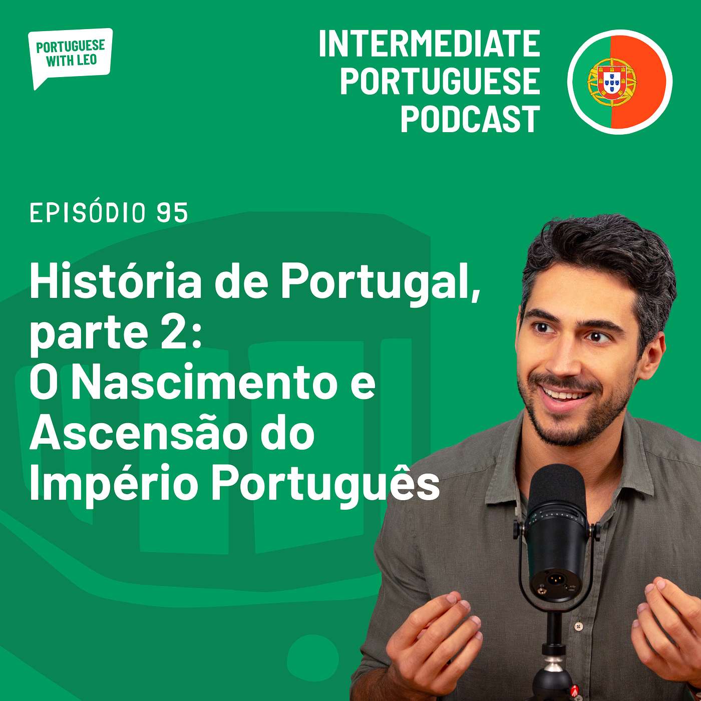 Ep. 95 - História de Portugal, parte 2: O Nascimento e Ascensão do Império Português