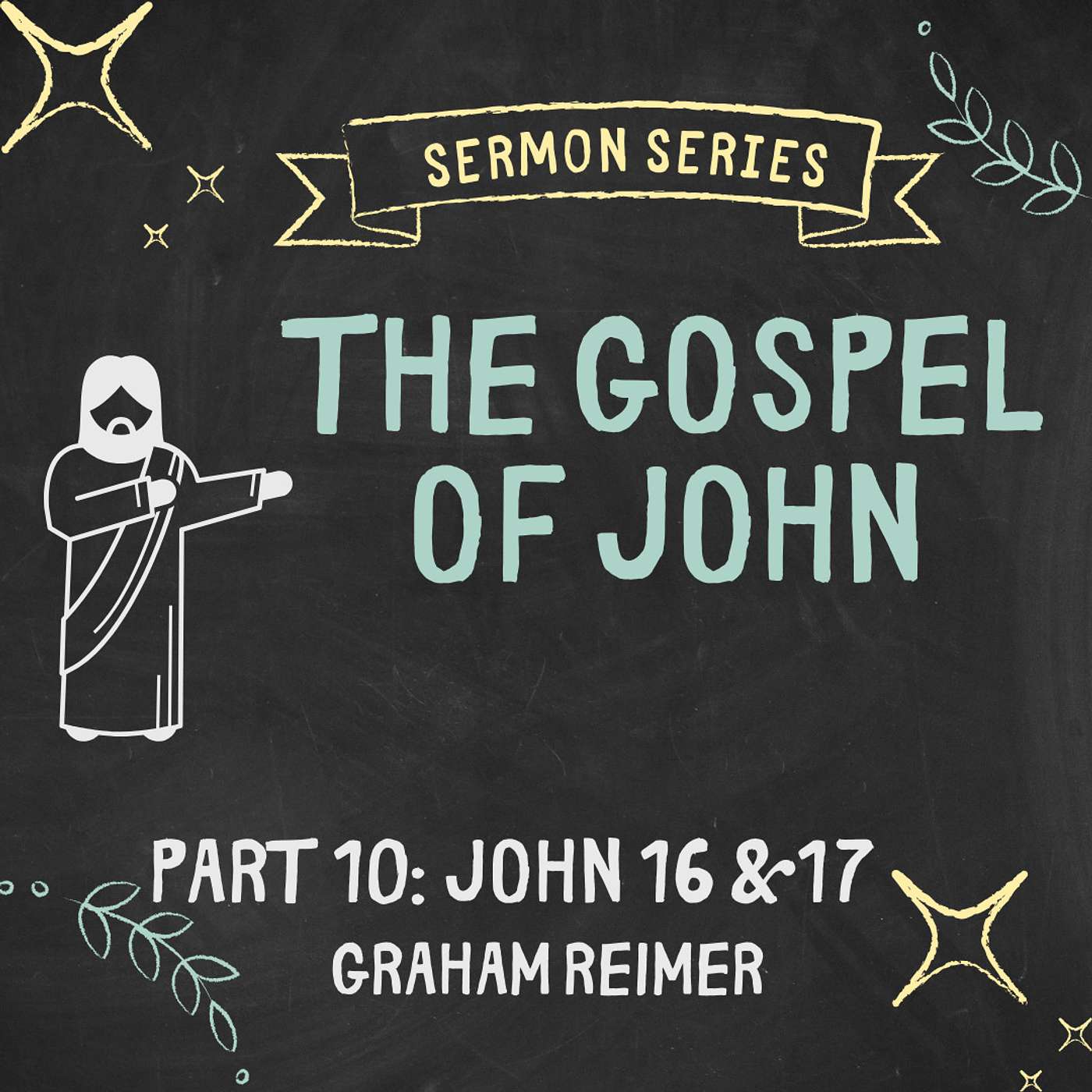 THE GOSPEL OF JOHN • PART 10 • GRAHAM REIMER