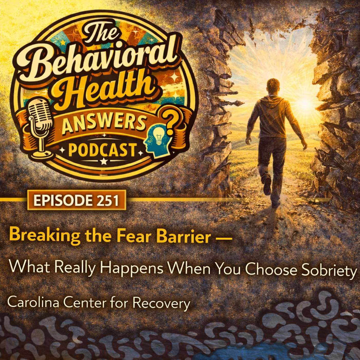 Episode 251: Breaking the Fear Barrier - What Really Happens When You Choose Sobriety | Carolina Center for Recovery episode artwork