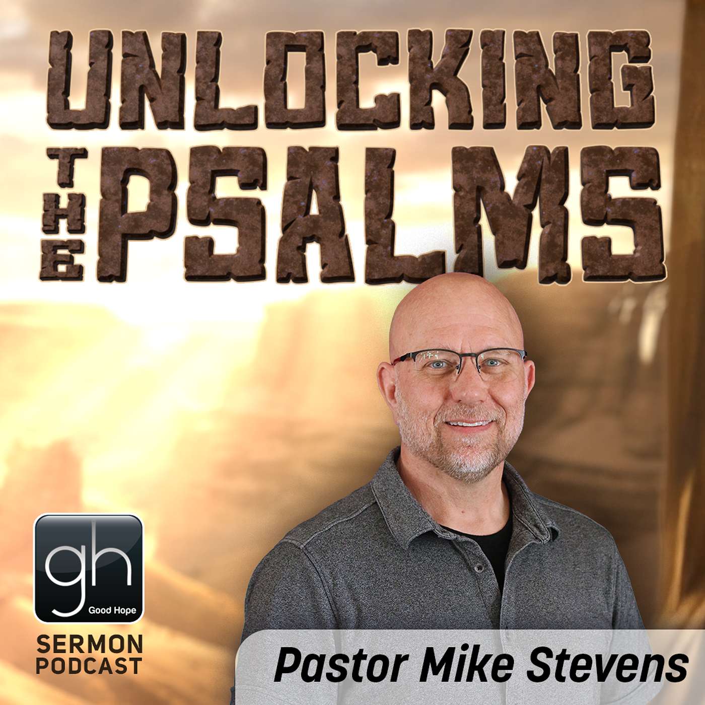 Unlocking the Psalms // Part 3: Book 3 [Ch. 73-89] (Pastor Mike Stevens)