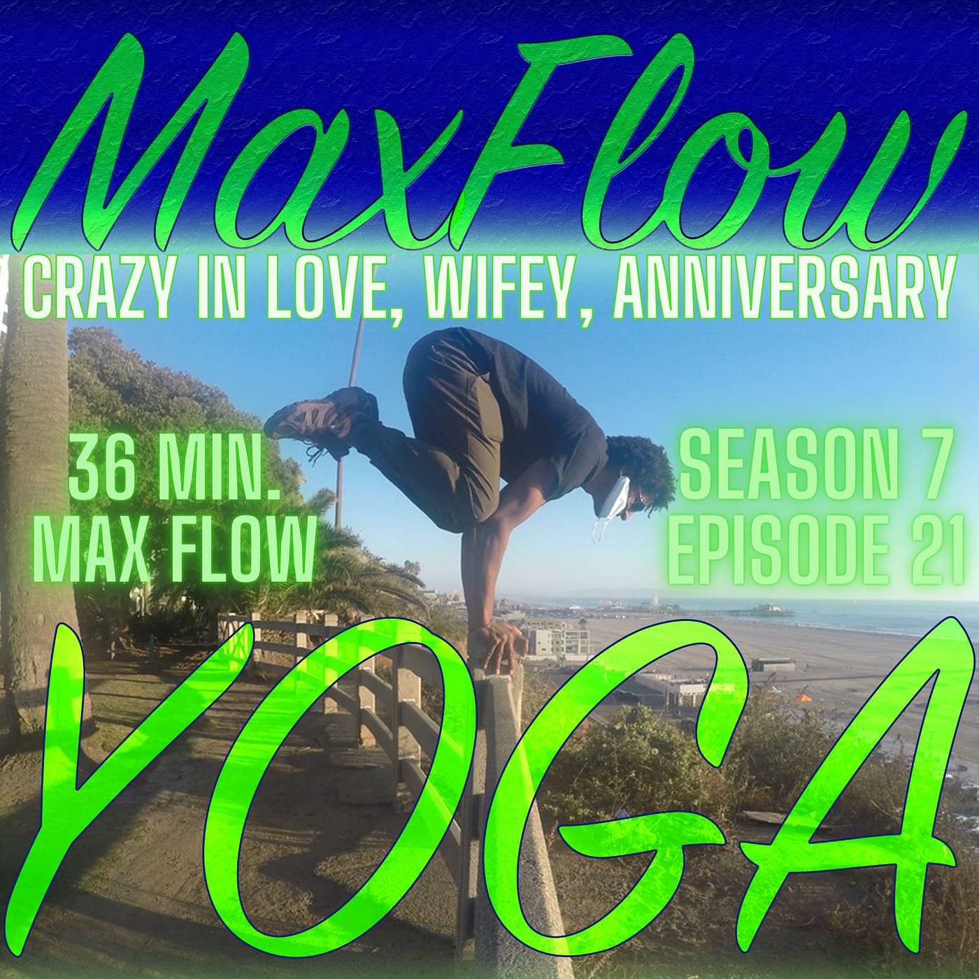 Crazy in Love, Wifey, Anniversary, Maxflowyoga 36 minute vinyasa episode artwork