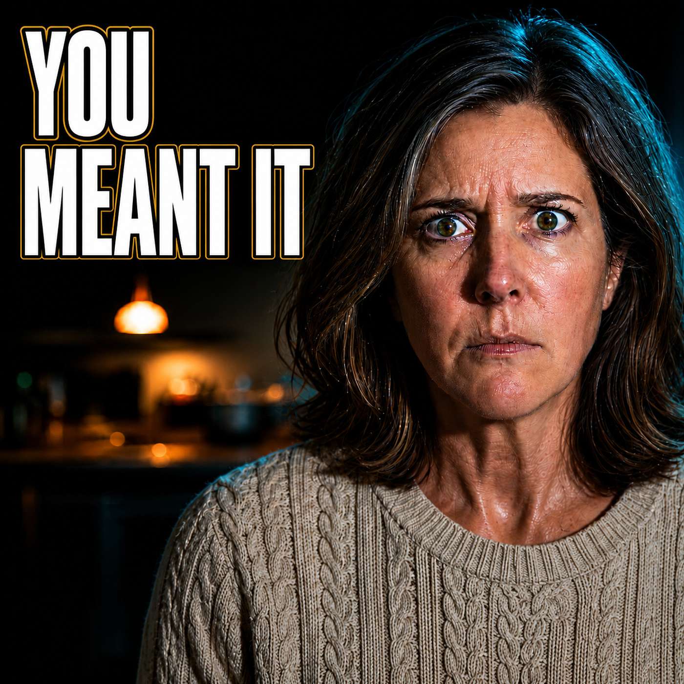 You Meant It!