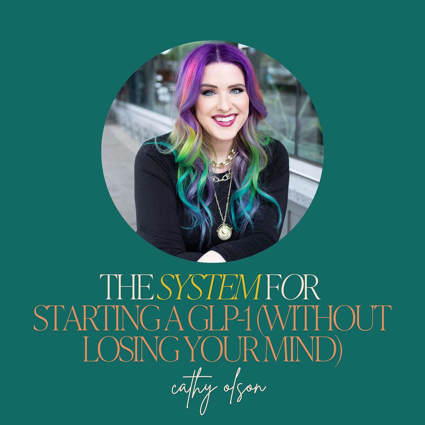 30: The System for Starting a GLP-1 (Without Losing Your Mind) with Cathy Olson 30: The System for Starting a GLP-1 (Without Losing Your Mind) with Cathy Olson