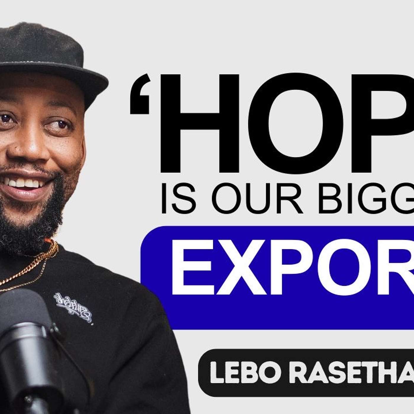 HOPE IS OUR BIGGEST EXPORT with LEBO RASETHABA - AWARD WINNING FILM DIRECTOR