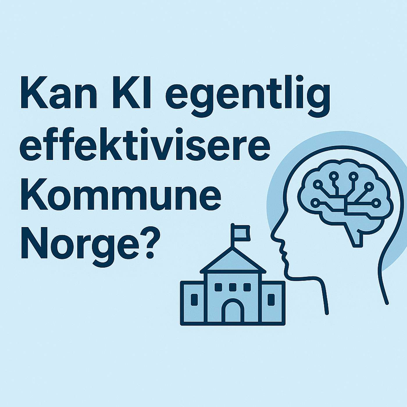 Episode 9 - Kan KI forbedre produktiviteten i Kommune-Norge? Uten å miste tilliten fra innbyggerne?
