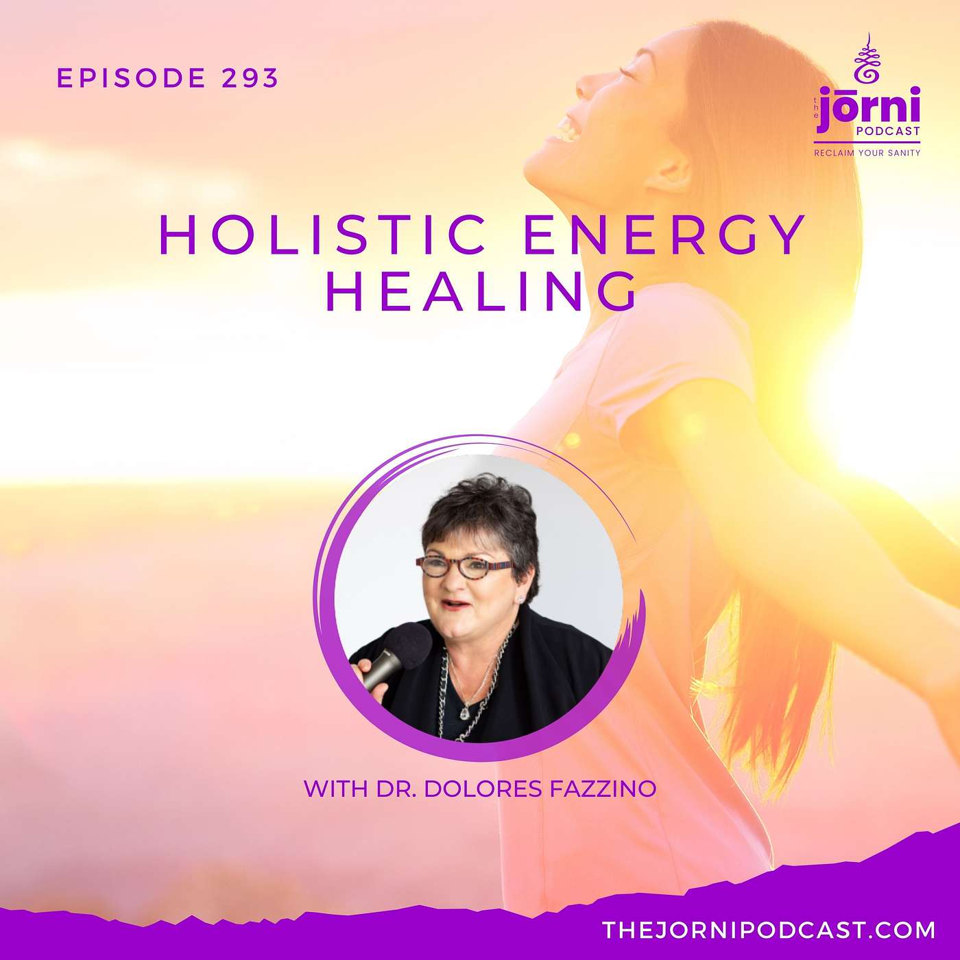 Episode 293 - Holistic Energy Healing with Dr. Dolores Fazzino